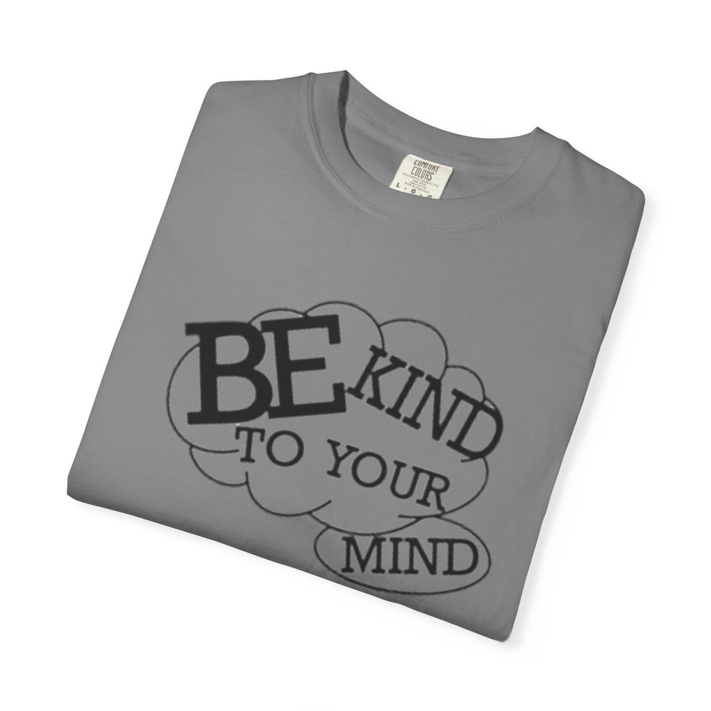 Be Kind to Your Mind T-Shirt — Mental Health Awareness Graphic Tee