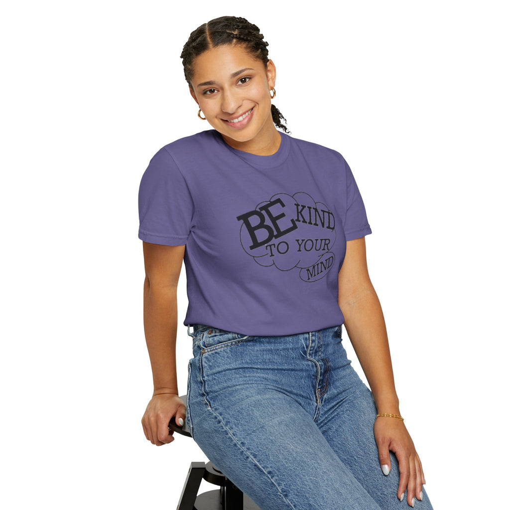 Be Kind to Your Mind T-Shirt — Mental Health Awareness Graphic Tee