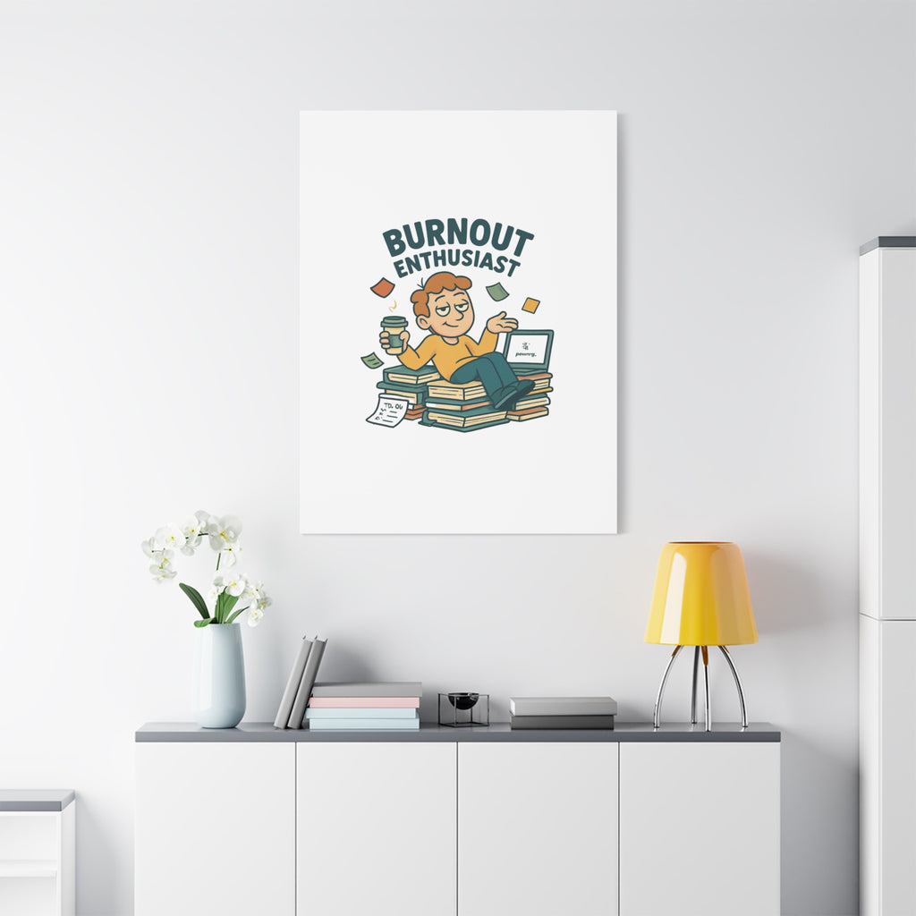 Burnout Enthusiast Canvas Print — Funny Office Wall Art for Overworked Professionals