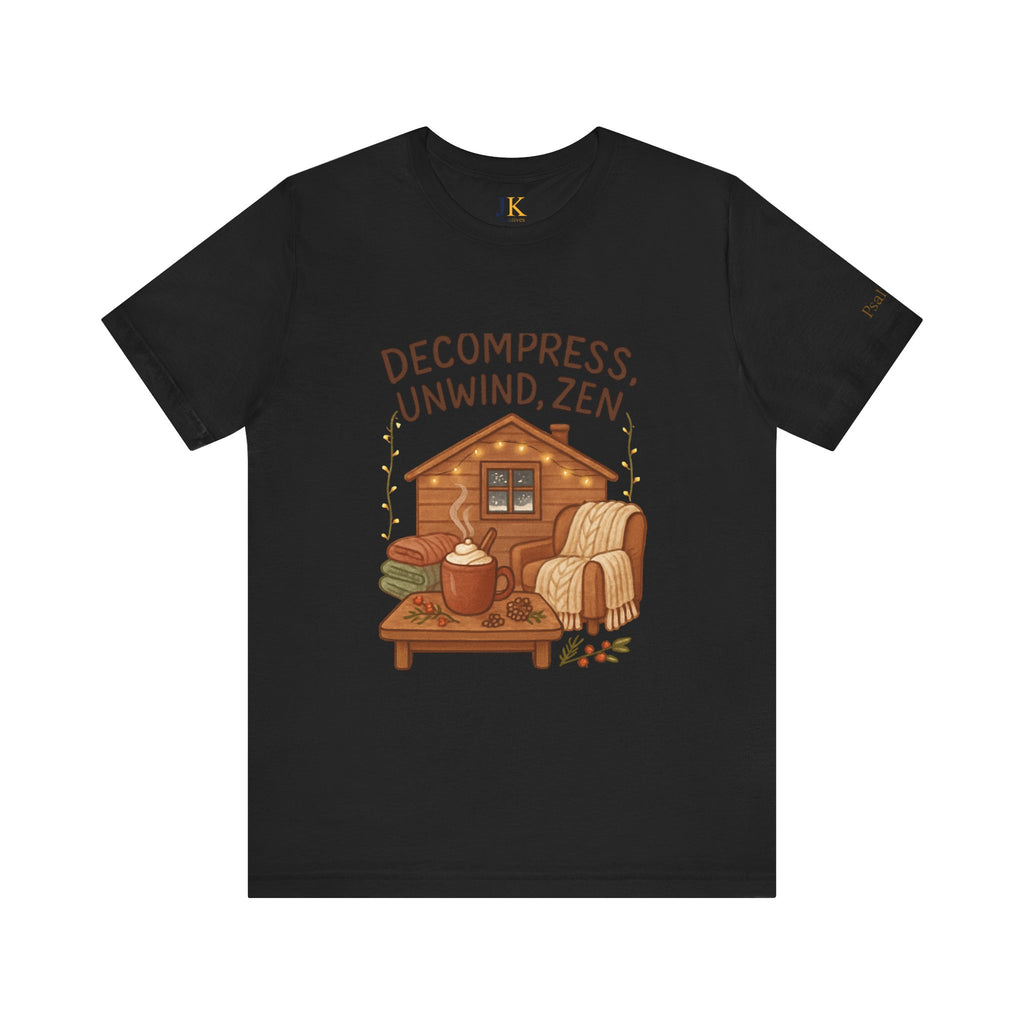 Decompress Unwind Zen T-Shirt — Cozy Cabin Relaxation Tee