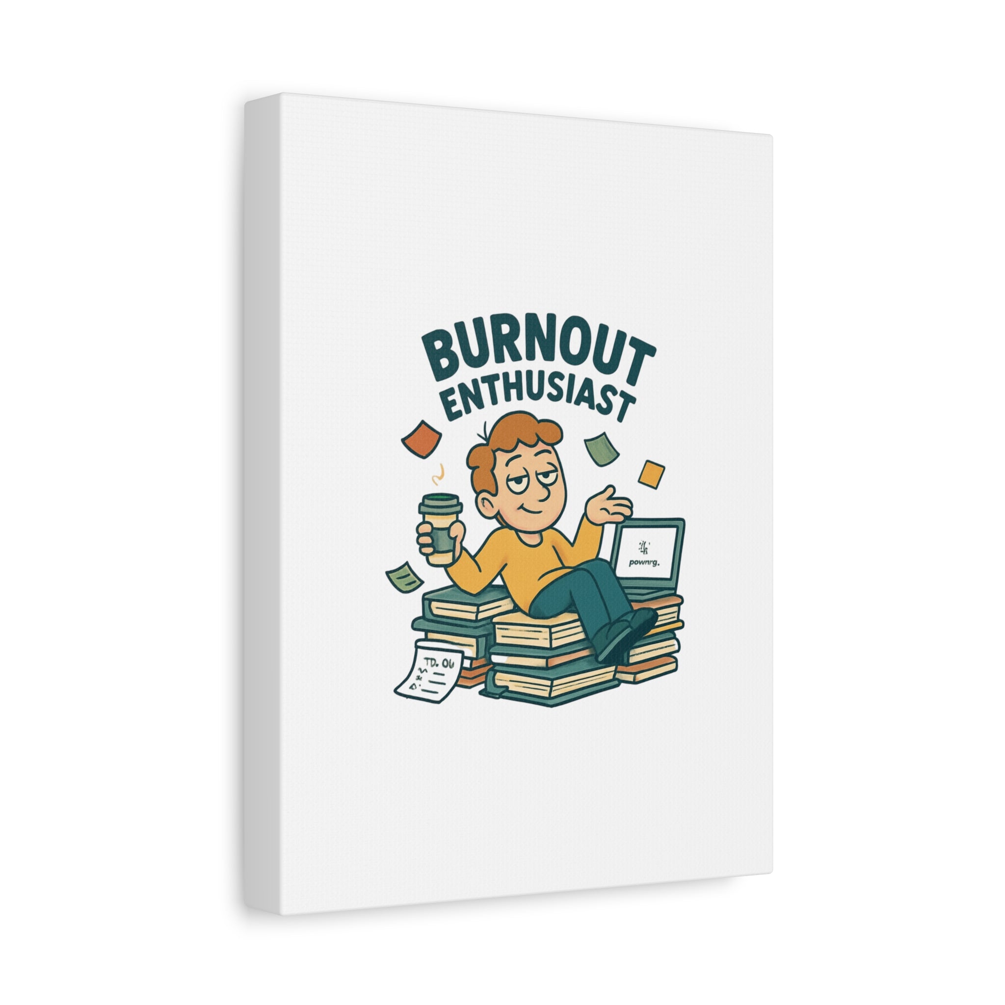 Burnout Enthusiast Canvas Print — Funny Office Wall Art for Overworked Professionals