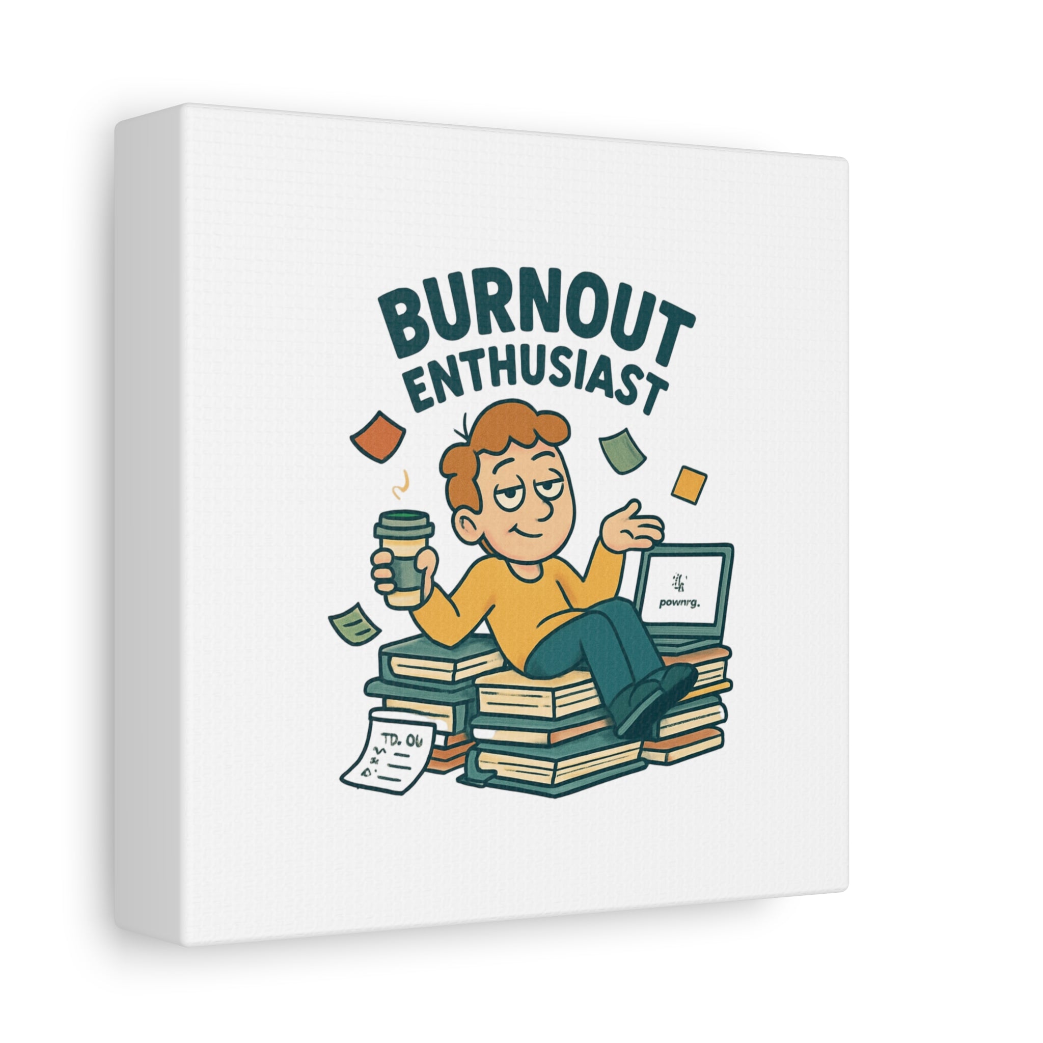 Burnout Enthusiast Canvas Print — Funny Office Wall Art for Overworked Professionals