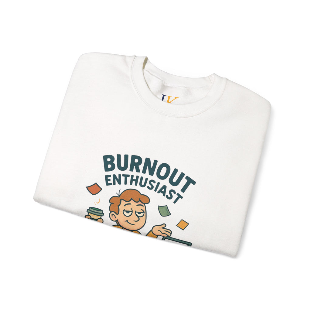 Burnout Enthusiast Sweatshirt — Funny Work Stress Crewneck