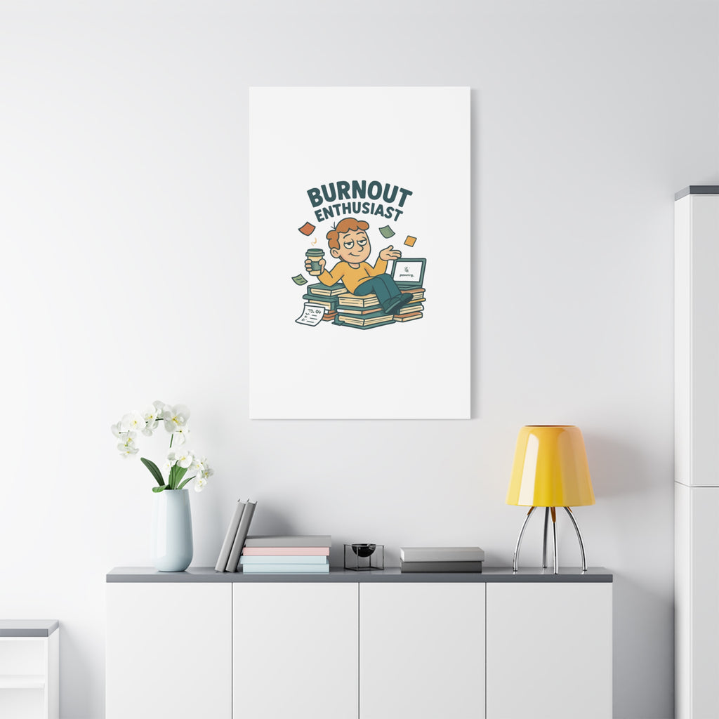 Burnout Enthusiast Canvas Print — Funny Office Wall Art for Overworked Professionals