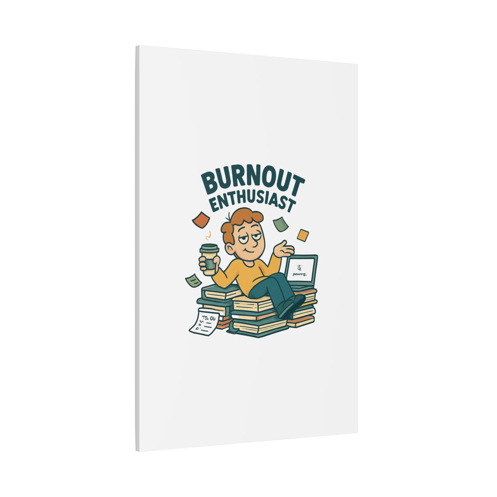 Burnout Enthusiast Canvas Print — Funny Office Wall Art for Overworked Professionals