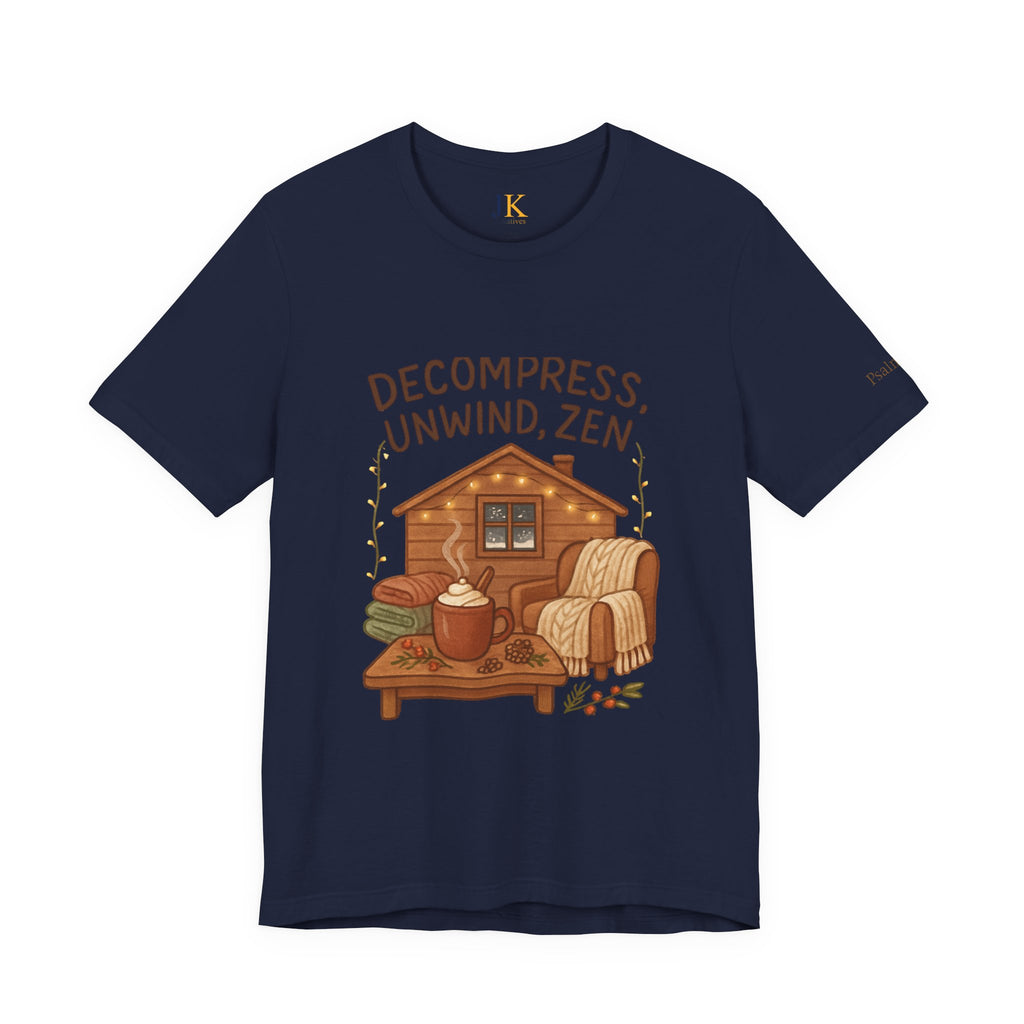 Decompress Unwind Zen T-Shirt — Cozy Cabin Relaxation Tee