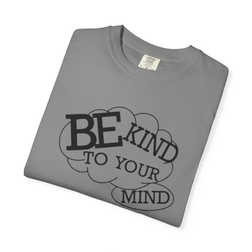 Be Kind to Your Mind T-Shirt — Mental Health Awareness Graphic Tee