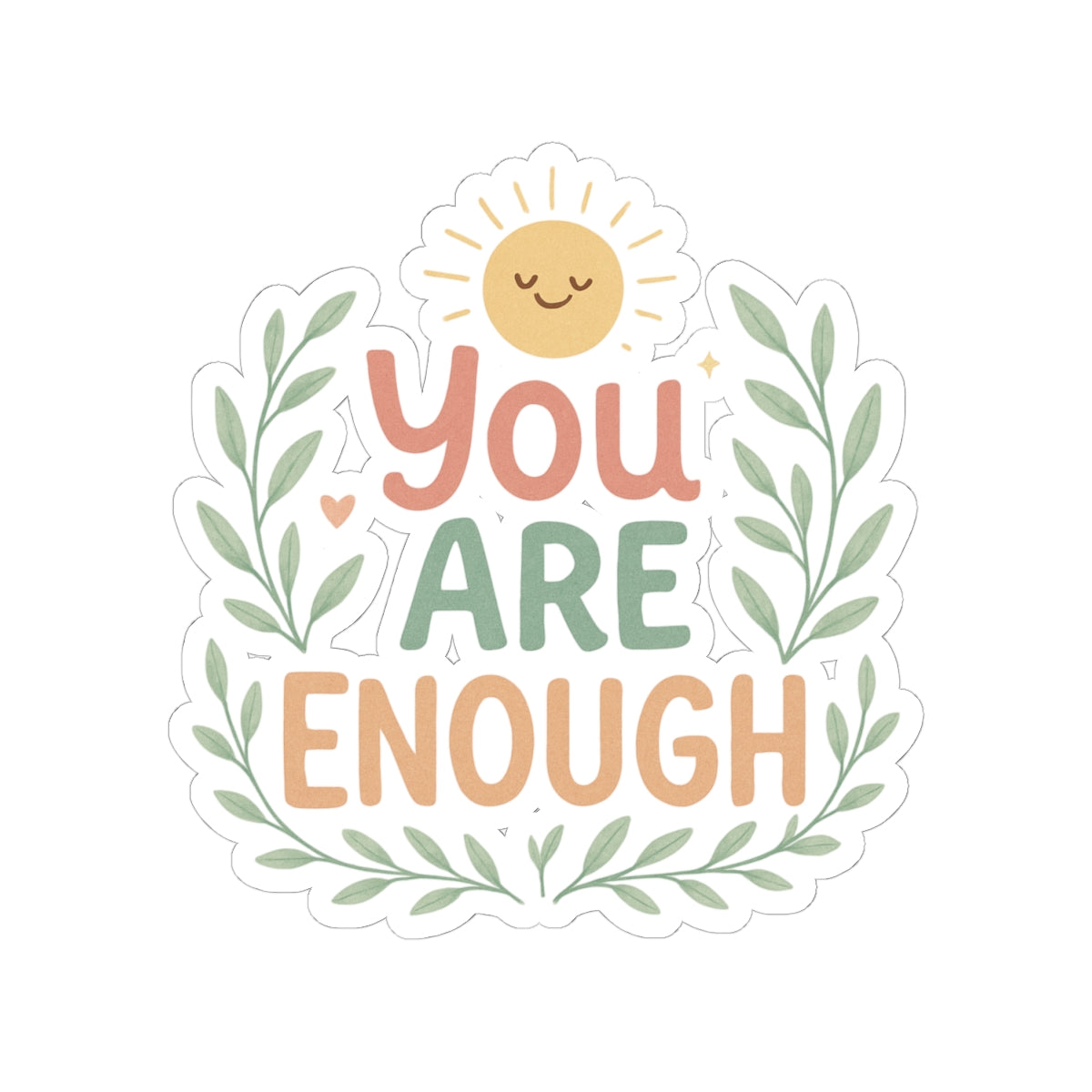 You Are Enough Sticker — Positive Affirmation Kiss-Cut Sticker with Sun & Laurel Design