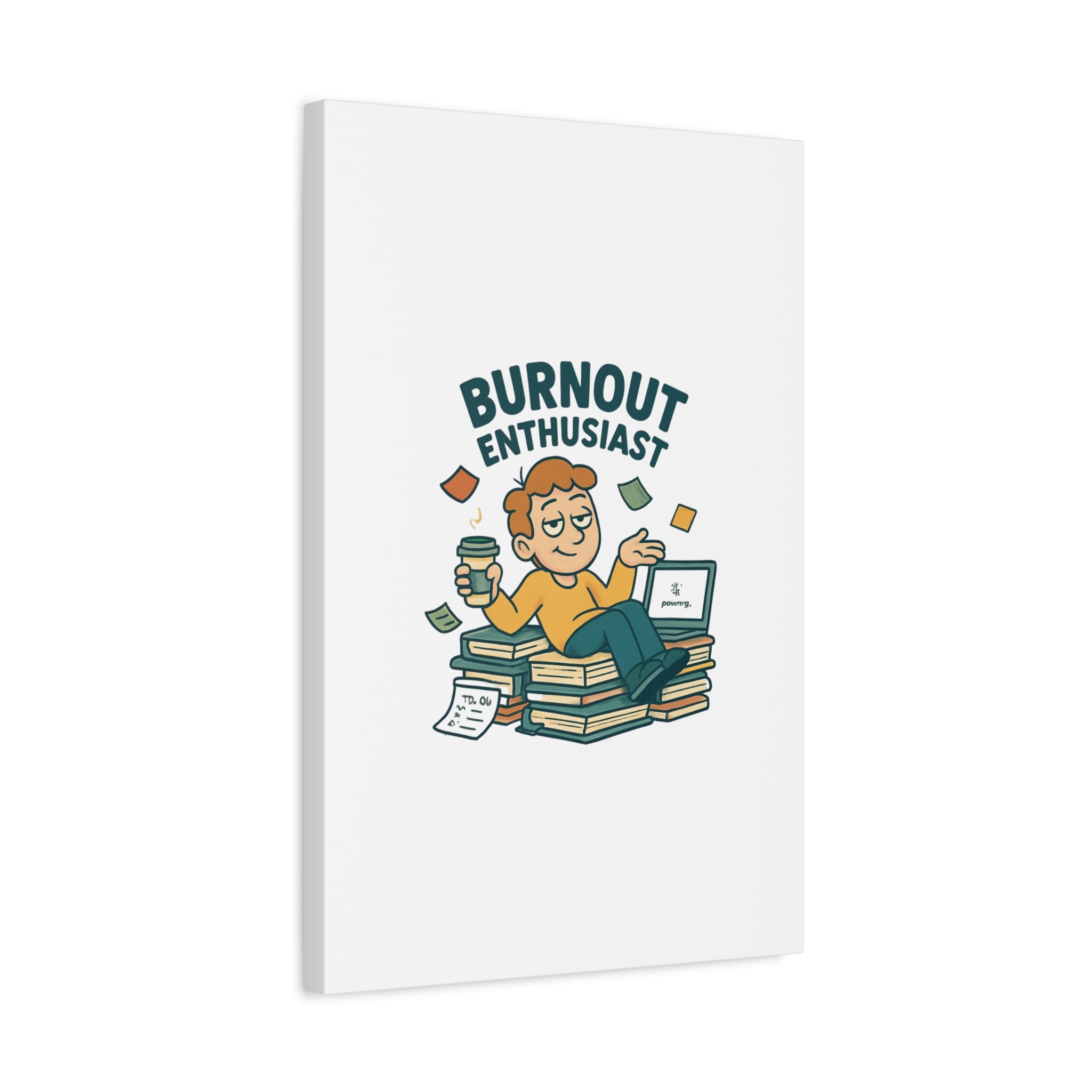 Burnout Enthusiast Canvas Print — Funny Office Wall Art for Overworked Professionals
