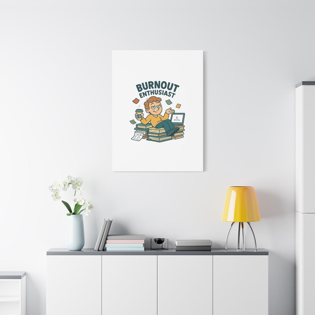 Burnout Enthusiast Canvas Print — Funny Office Wall Art for Overworked Professionals
