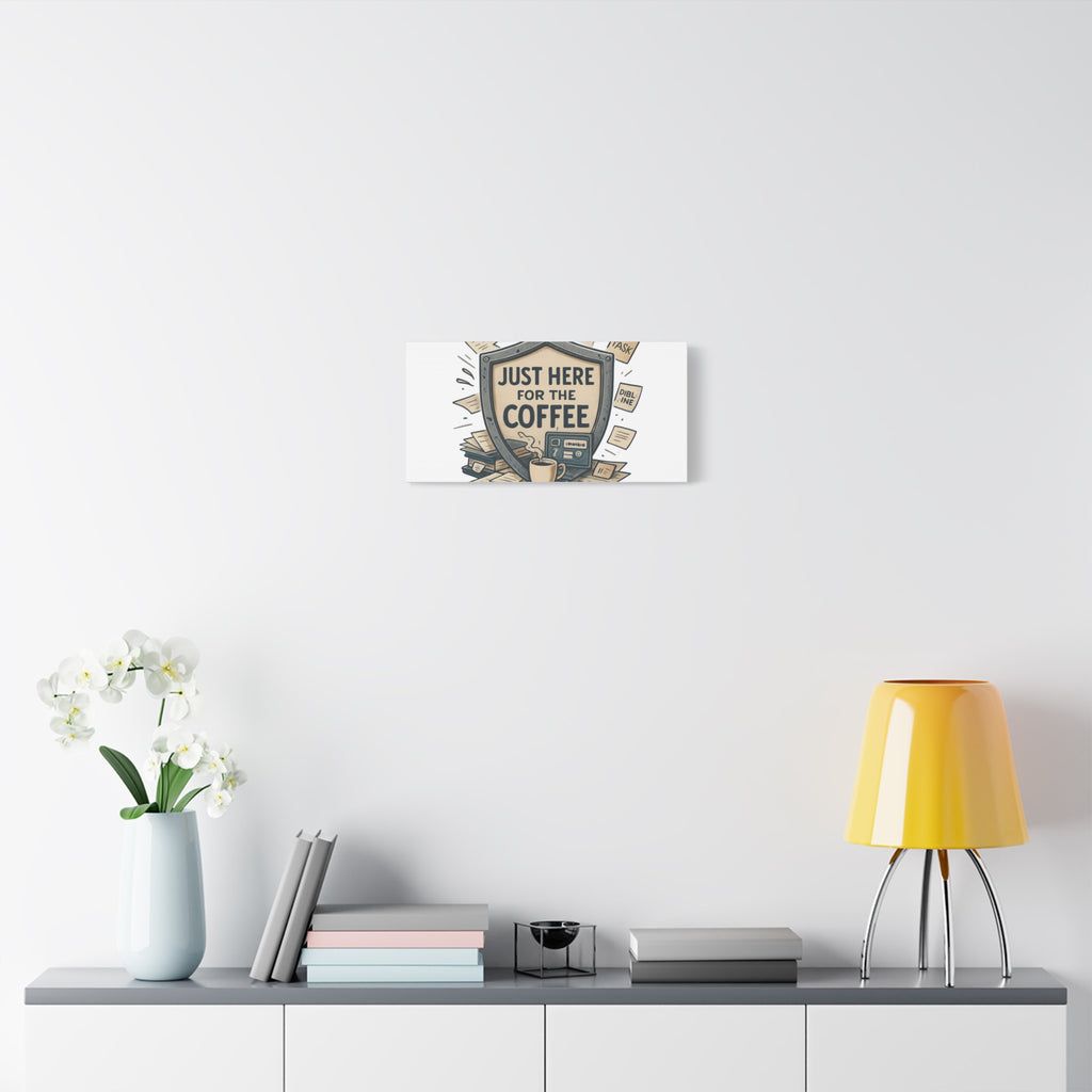 Just Here for the Coffee Canvas Wall Art — Funny Office Coffee Decor