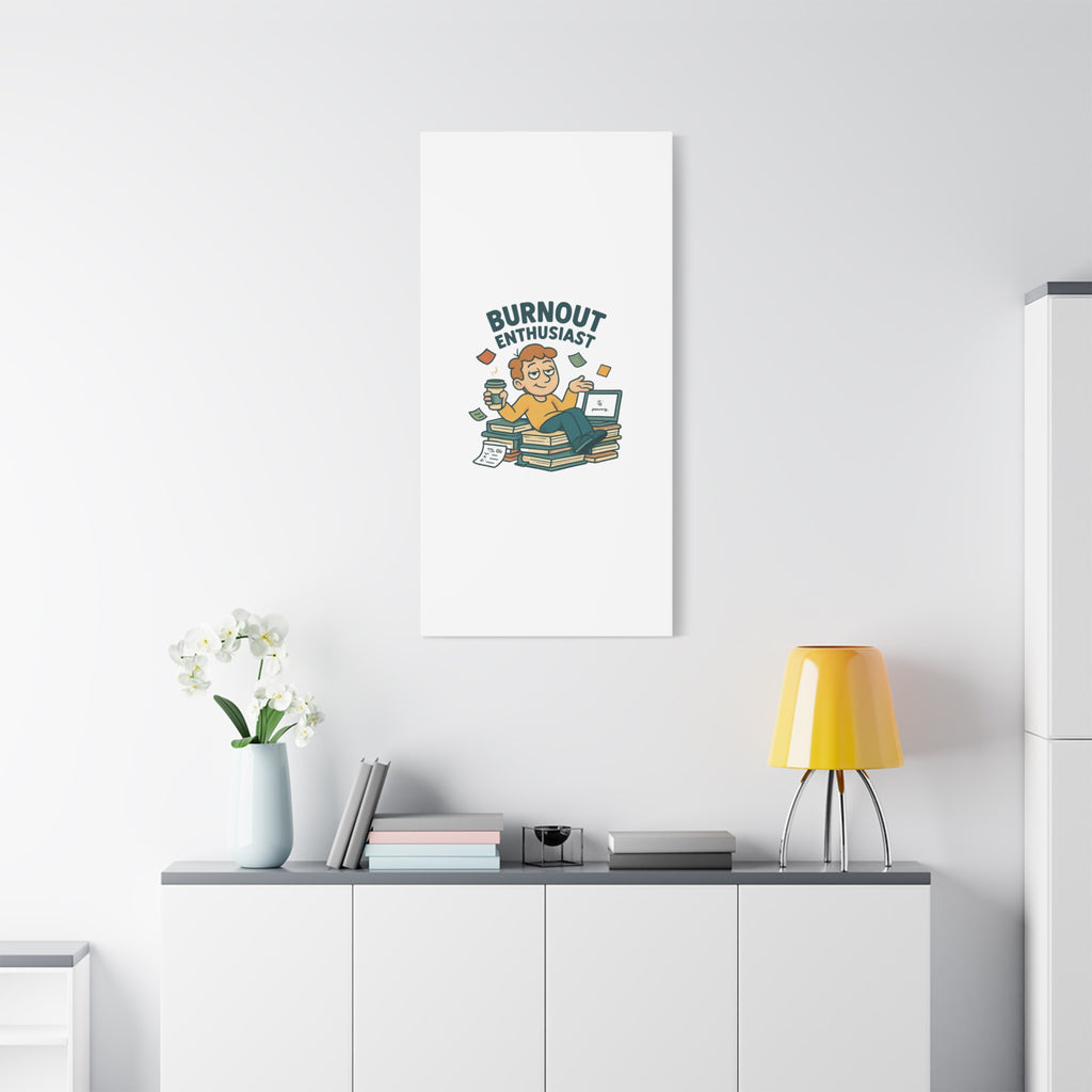 Burnout Enthusiast Canvas Print — Funny Office Wall Art for Overworked Professionals