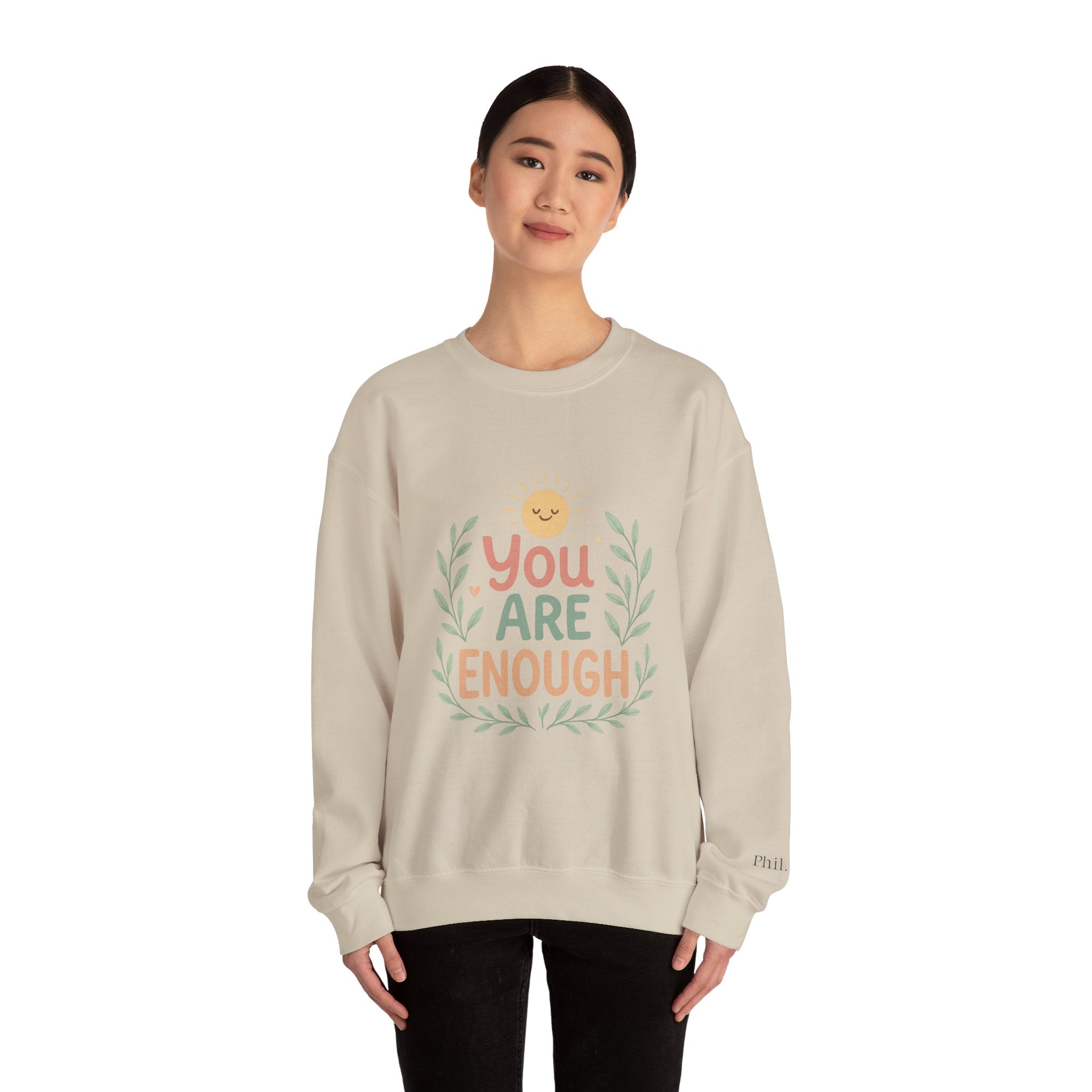 You Are Enough Crewneck Sweatshirt — Positive Affirmation Cozy Pullover