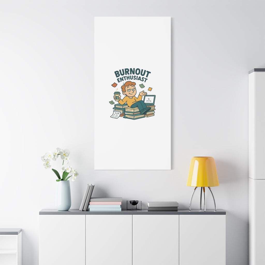Burnout Enthusiast Canvas Print — Funny Office Wall Art for Overworked Professionals