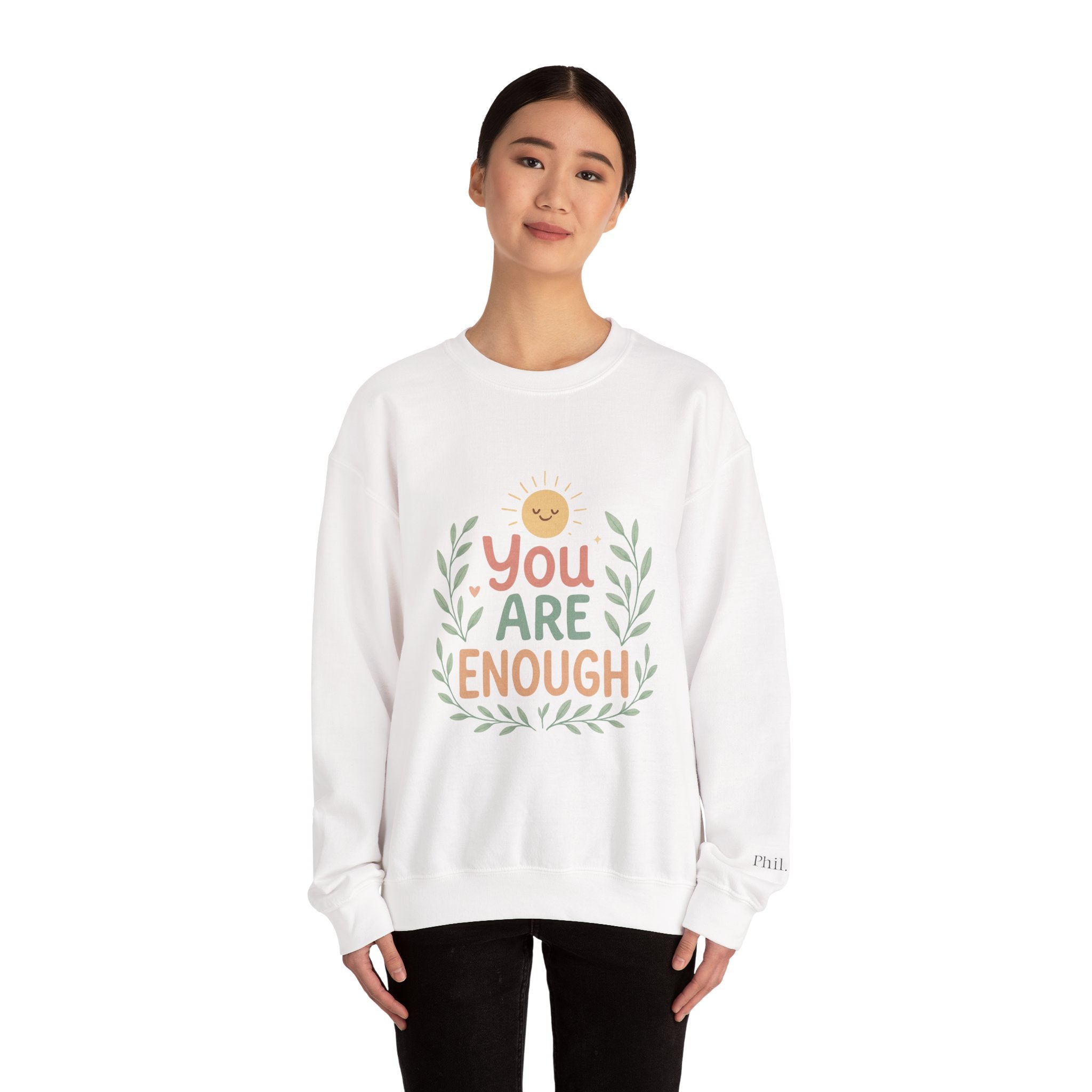 You Are Enough Crewneck Sweatshirt — Positive Affirmation Cozy Pullover