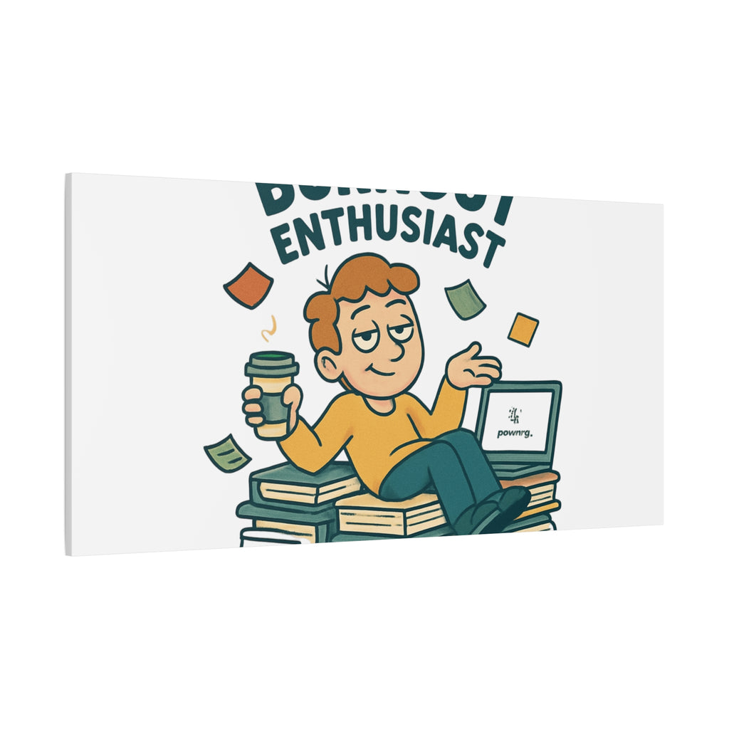 Burnout Enthusiast Canvas Print — Funny Office Wall Art for Overworked Professionals