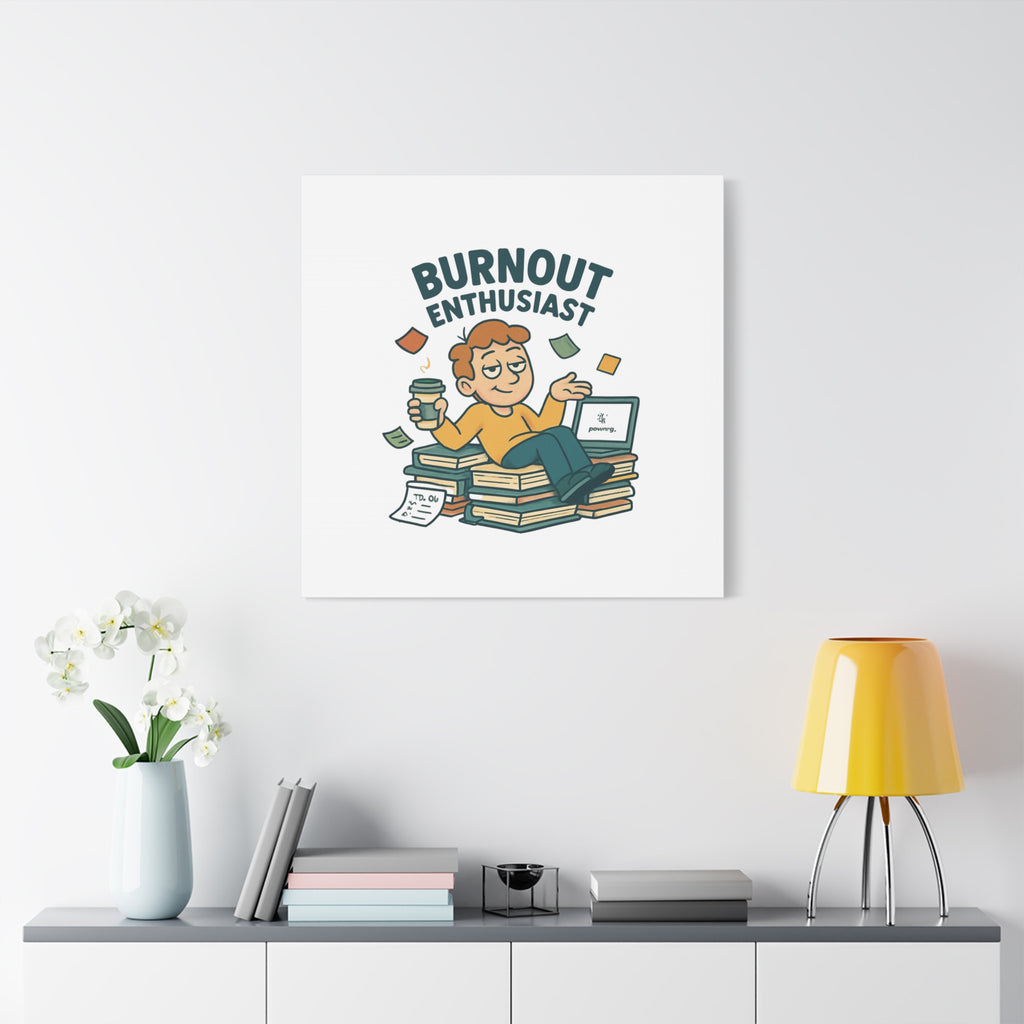 Burnout Enthusiast Canvas Print — Funny Office Wall Art for Overworked Professionals