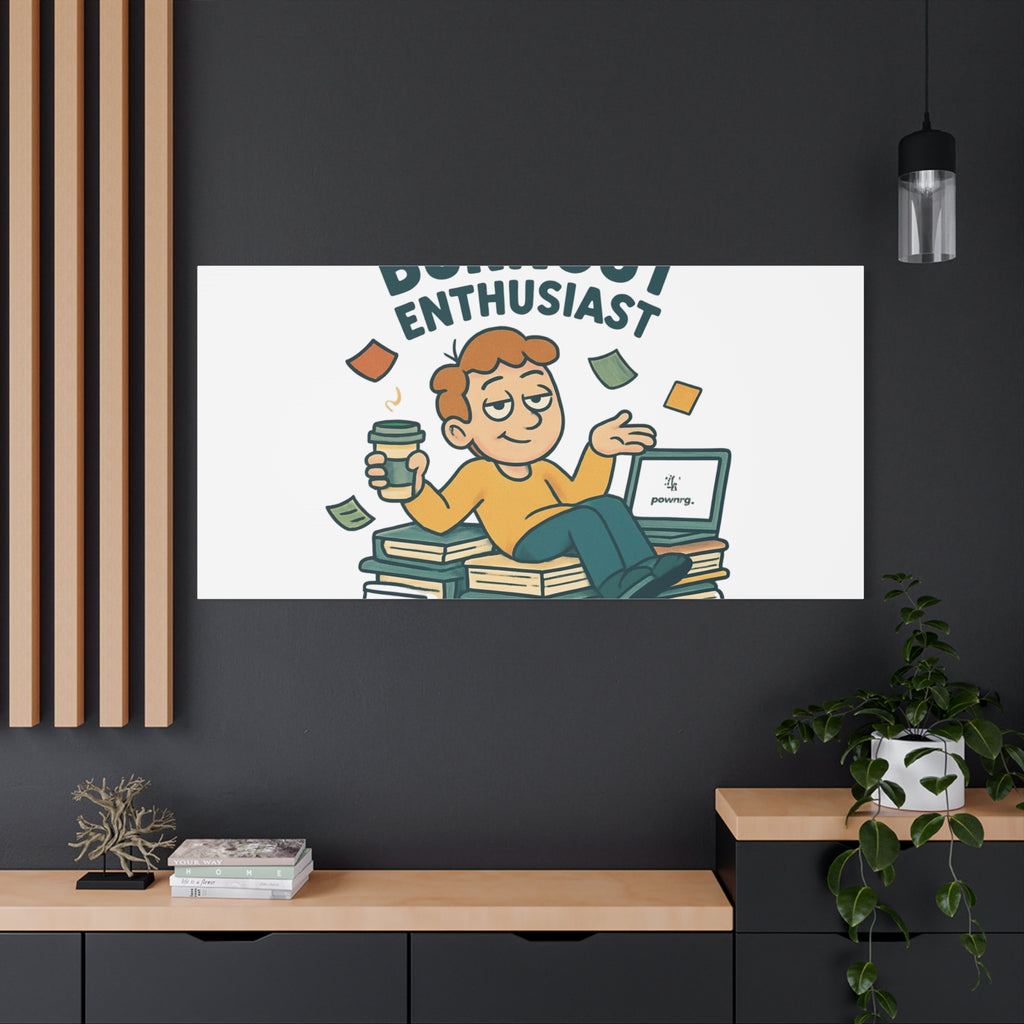 Burnout Enthusiast Canvas Print — Funny Office Wall Art for Overworked Professionals