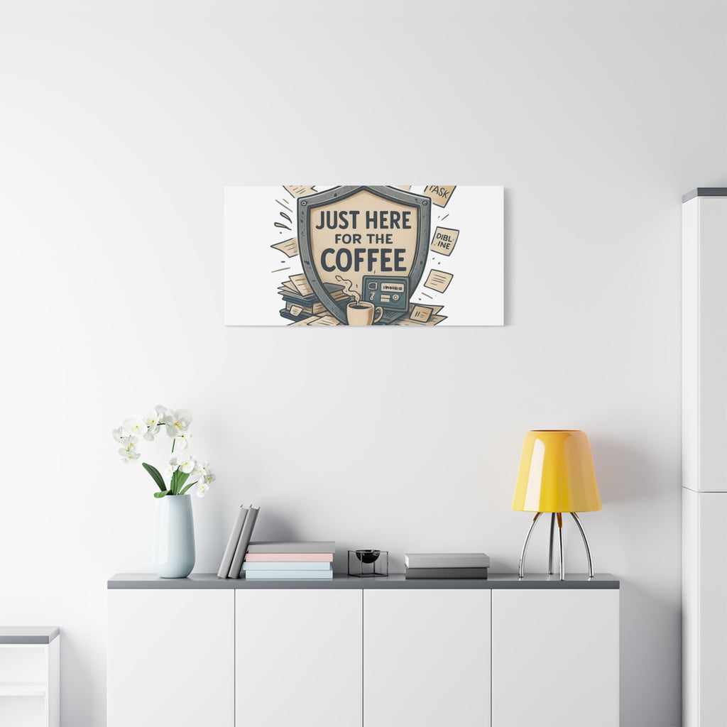Just Here for the Coffee Canvas Wall Art — Funny Office Coffee Decor