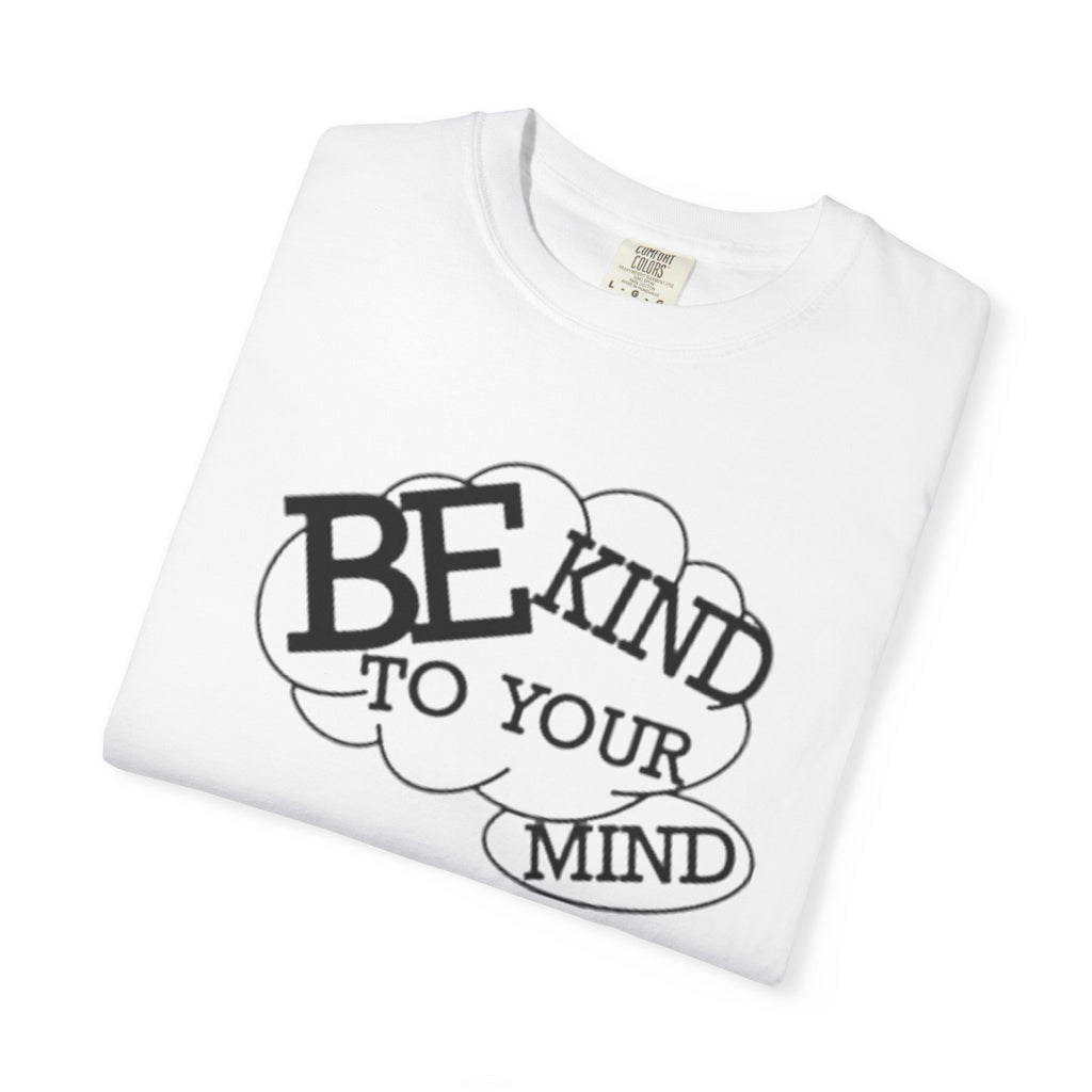 Be Kind to Your Mind T-Shirt — Mental Health Awareness Graphic Tee