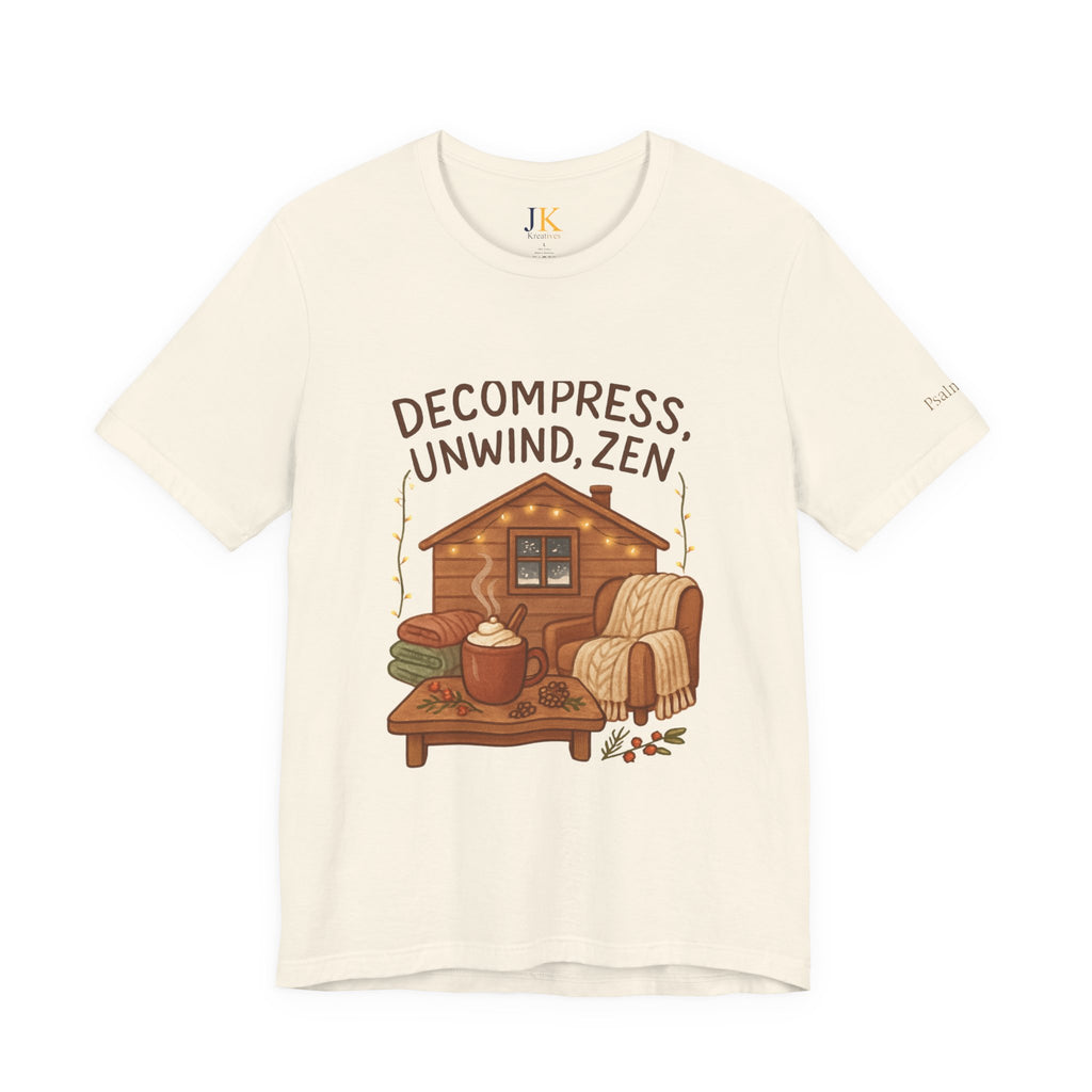 Decompress Unwind Zen T-Shirt — Cozy Cabin Relaxation Tee