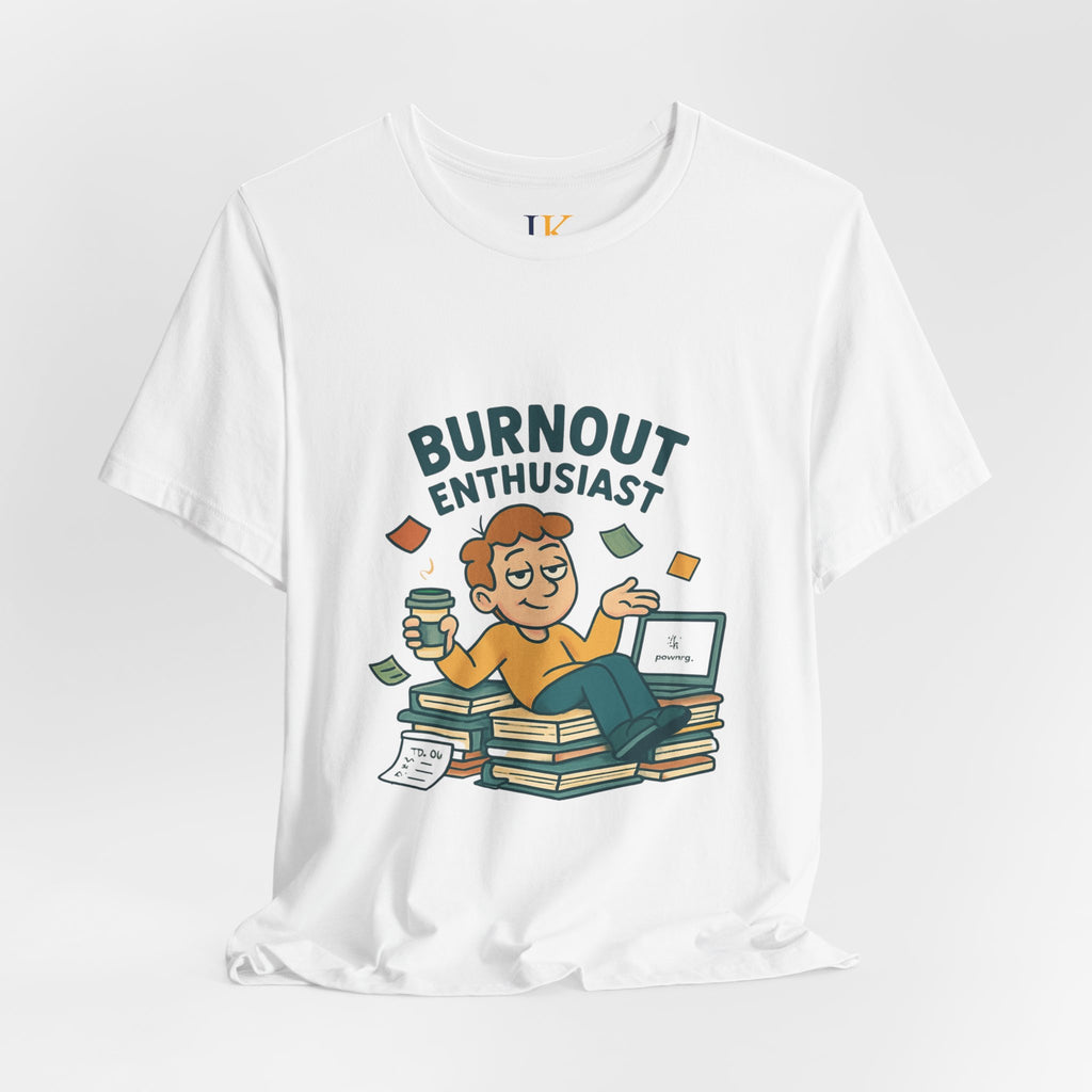Burnout Enthusiast T-Shirt — Funny Work Stress Graphic Tee