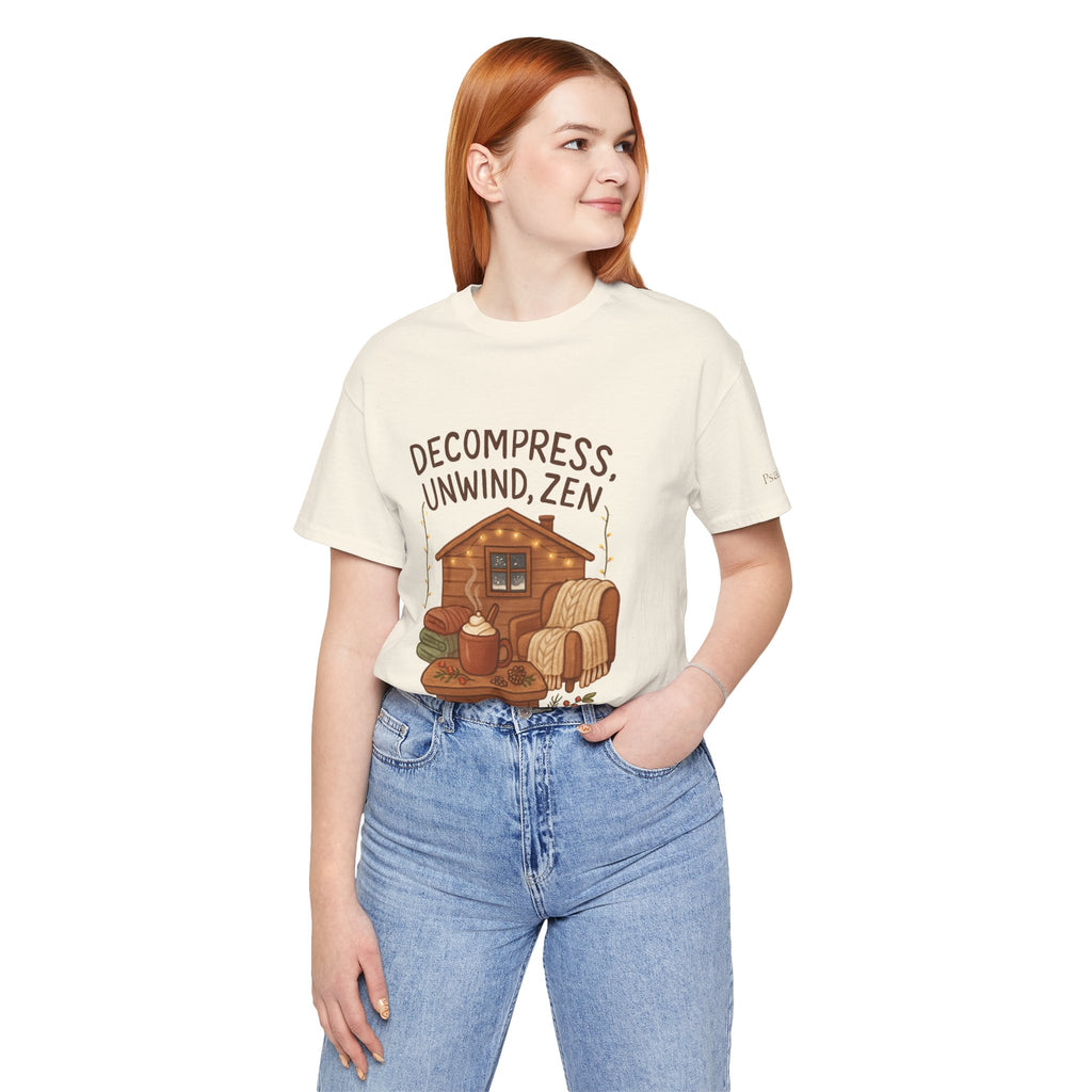 Decompress Unwind Zen T-Shirt — Cozy Cabin Relaxation Tee