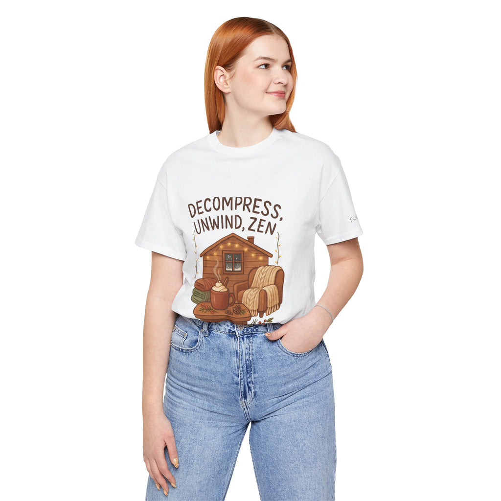 Decompress Unwind Zen T-Shirt — Cozy Cabin Relaxation Tee