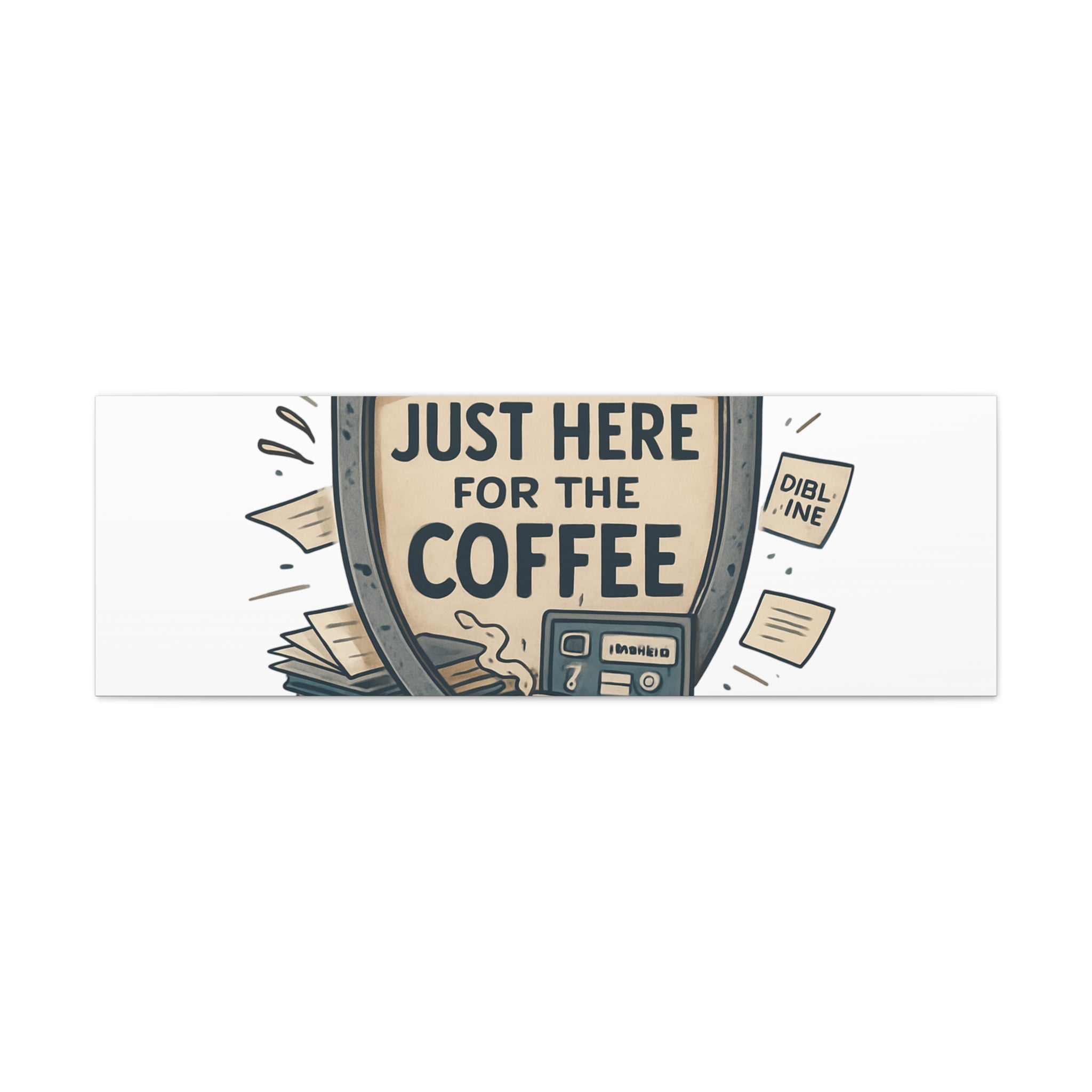 Just Here for the Coffee Canvas Wall Art — Funny Office Coffee Decor