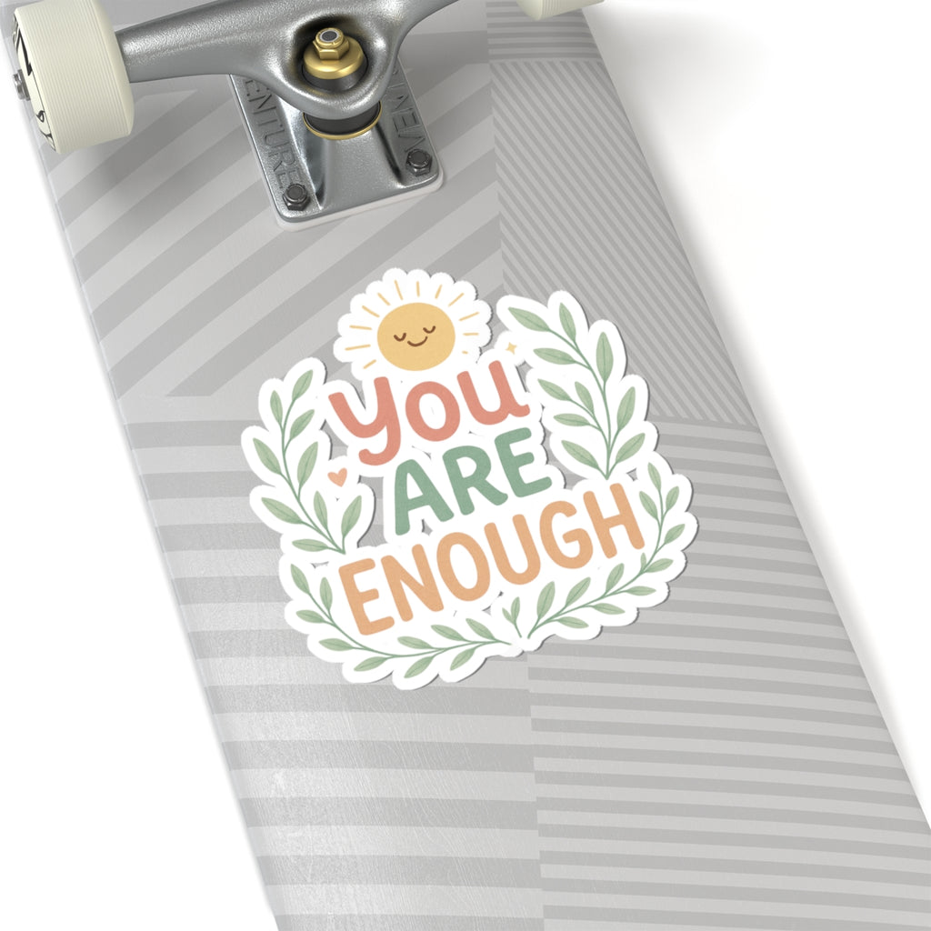 You Are Enough Sticker — Positive Affirmation Kiss-Cut Sticker with Sun & Laurel Design