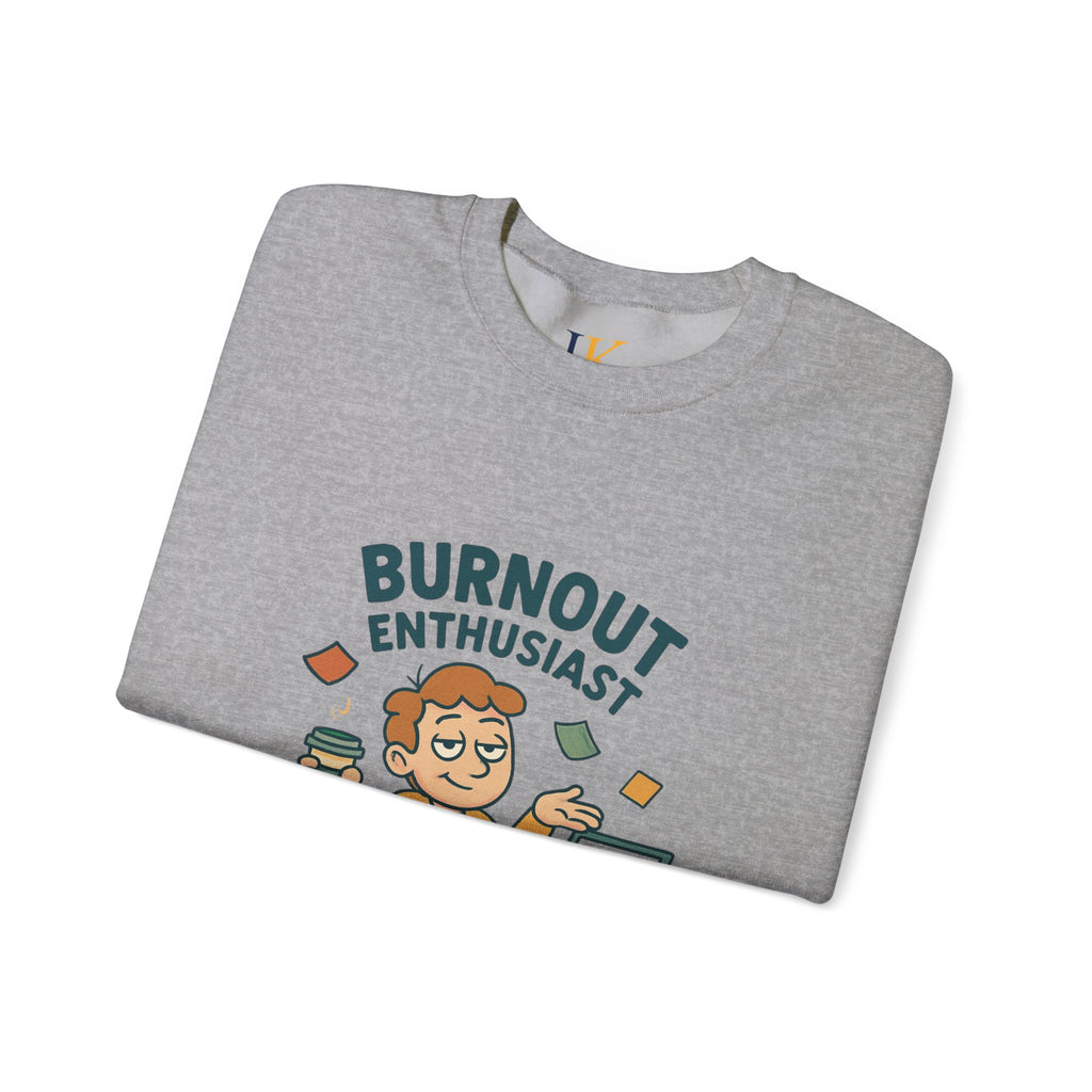 Burnout Enthusiast Sweatshirt — Funny Work Stress Crewneck