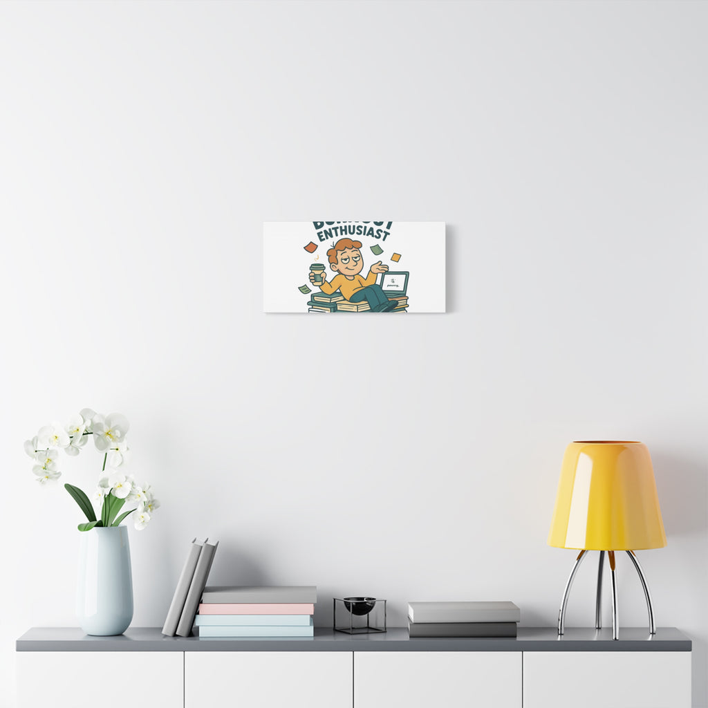 Burnout Enthusiast Canvas Print — Funny Office Wall Art for Overworked Professionals