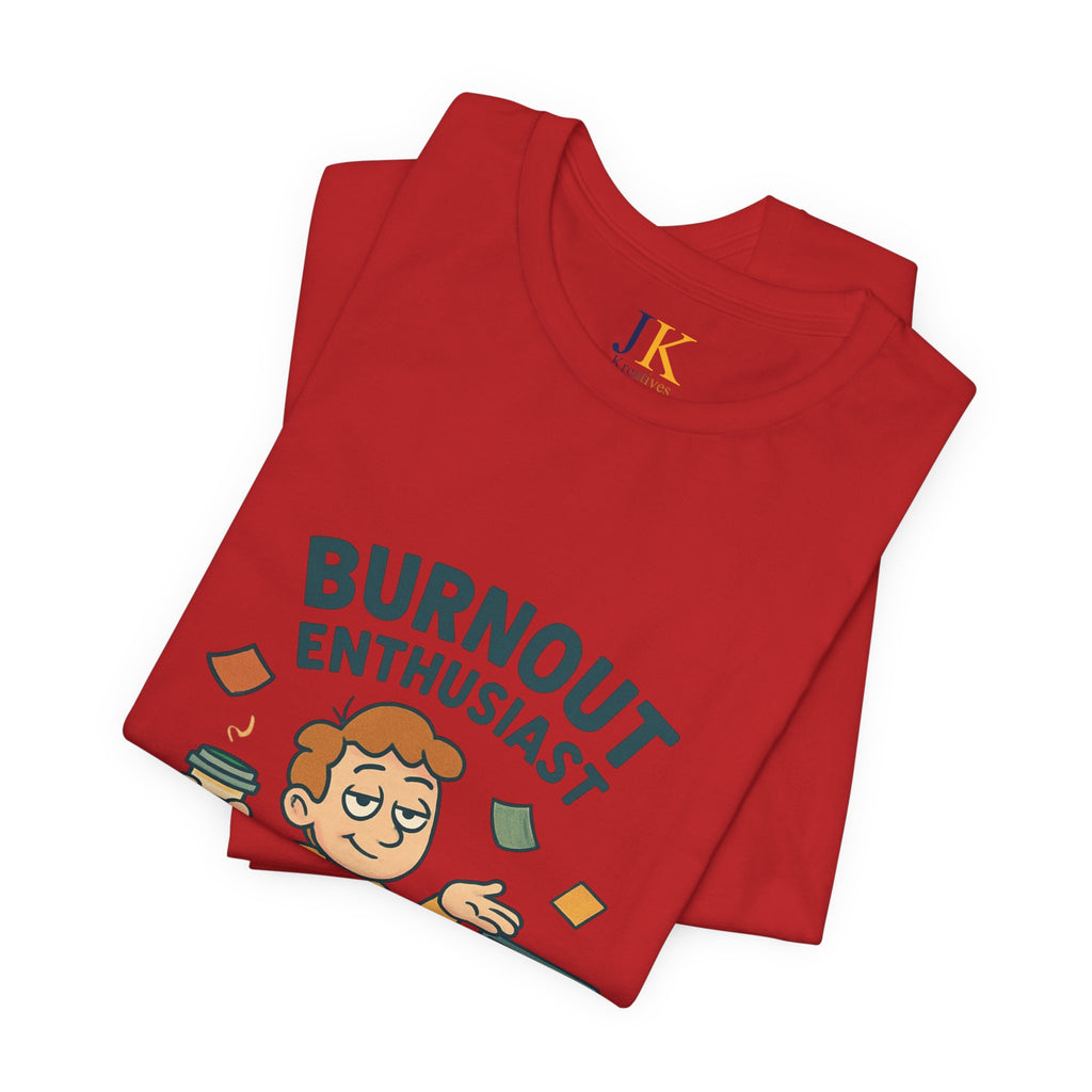 Burnout Enthusiast T-Shirt — Funny Work Stress Graphic Tee