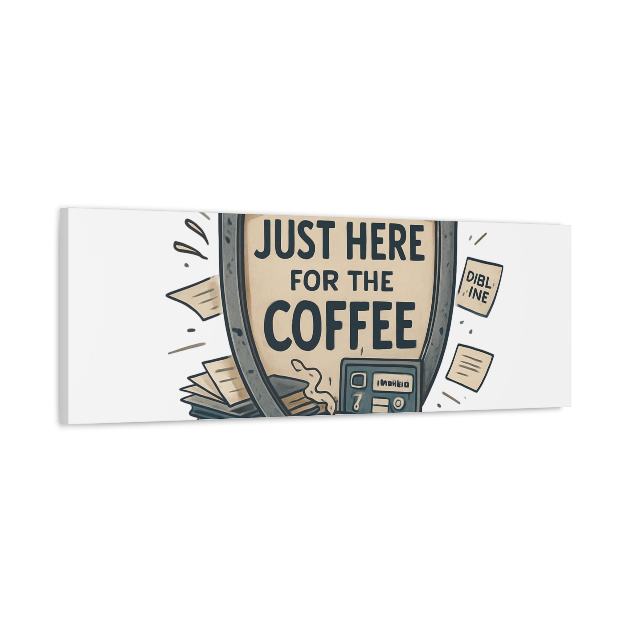 Just Here for the Coffee Canvas Wall Art — Funny Office Coffee Decor