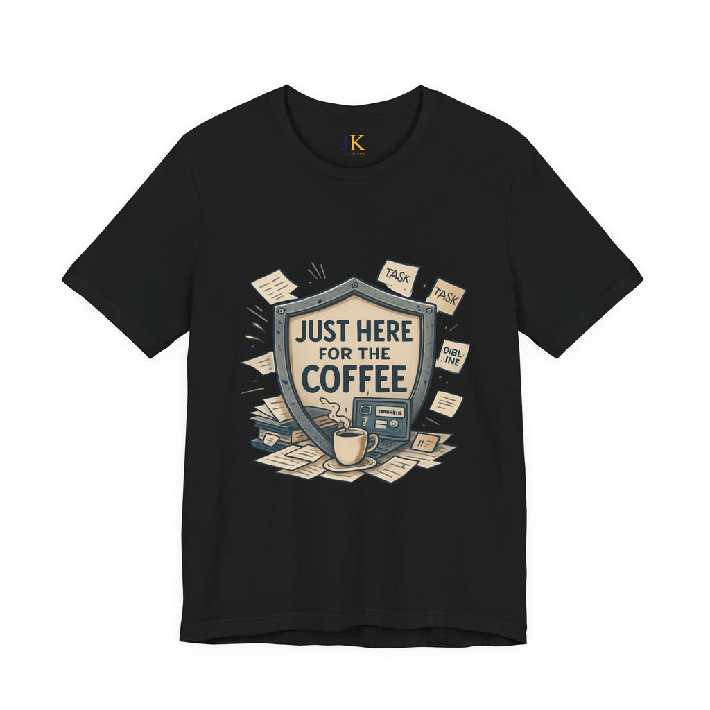 Coffee T-Shirt — "Just Here for the Coffee" Graphic Tee