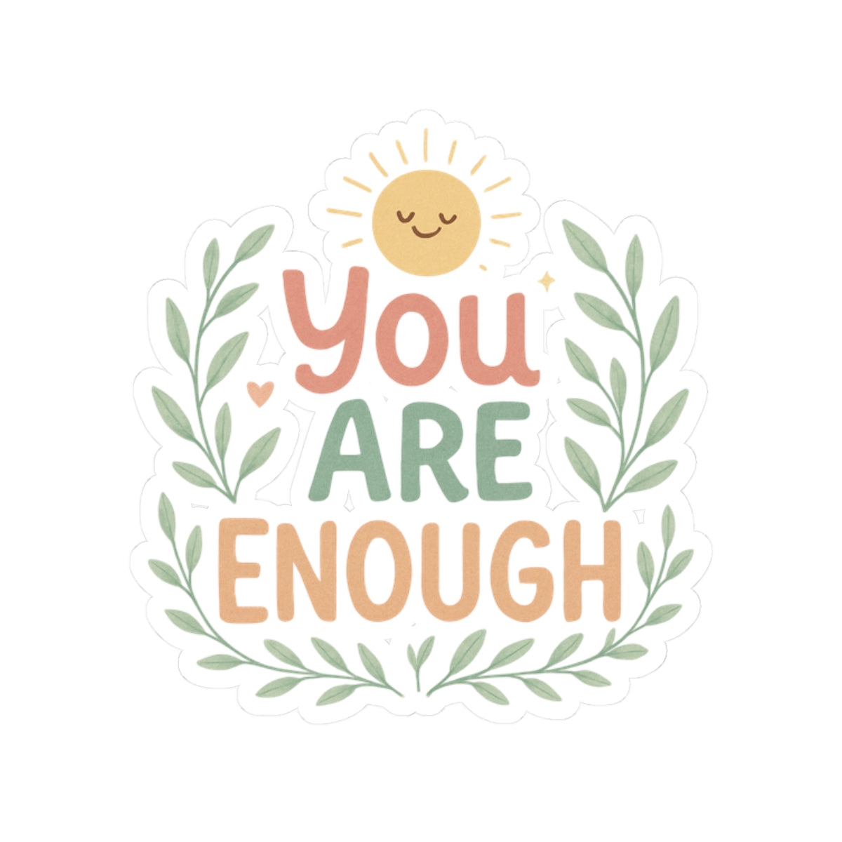 You Are Enough Sticker — Positive Affirmation Kiss-Cut Sticker with Sun & Laurel Design