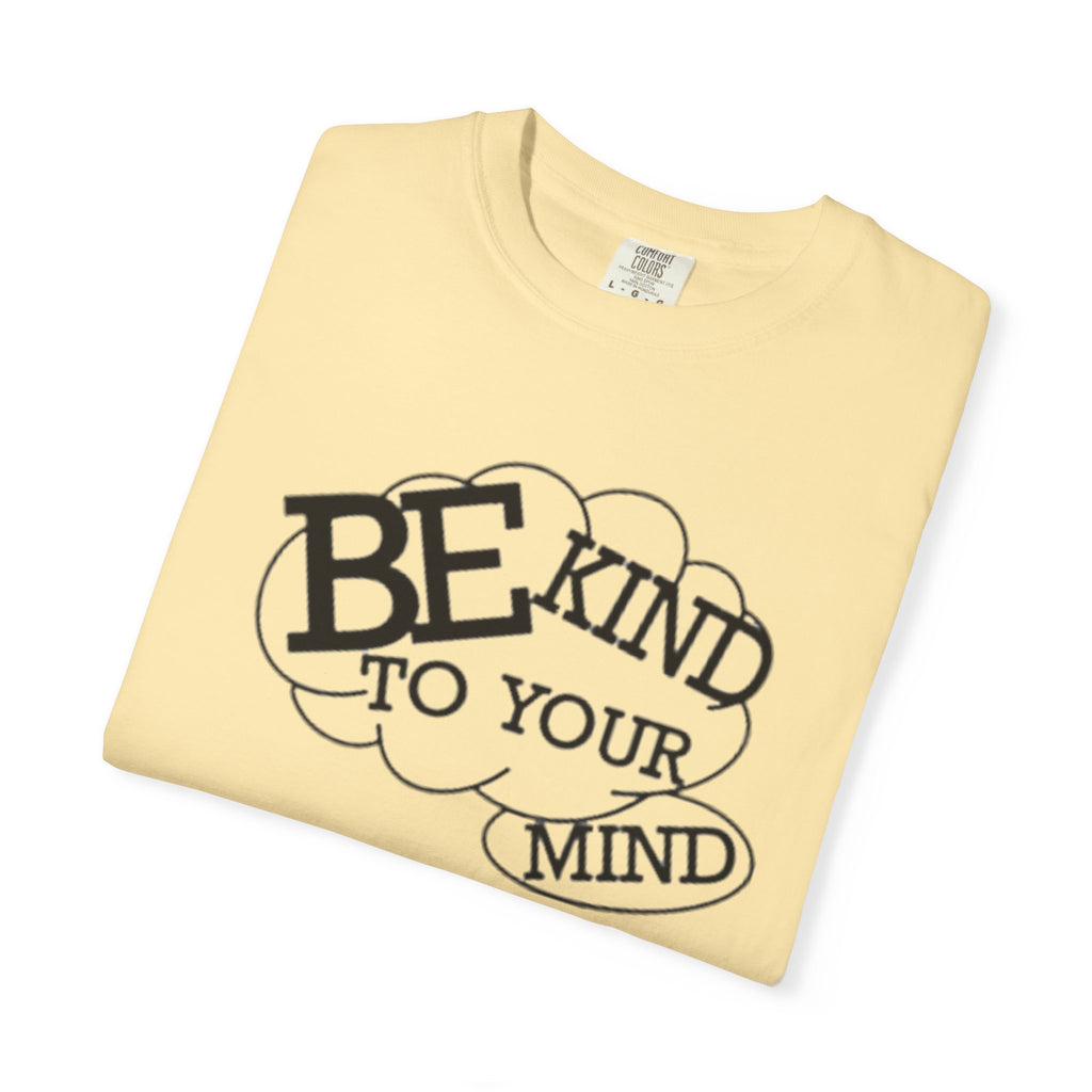 Be Kind to Your Mind T-Shirt — Mental Health Awareness Graphic Tee