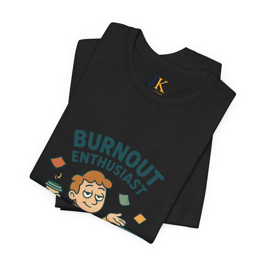 Burnout Enthusiast T-Shirt — Funny Work Stress Graphic Tee