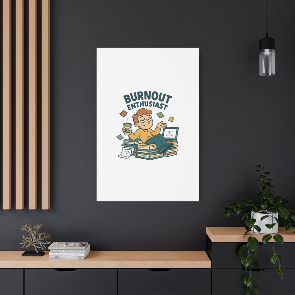 Burnout Enthusiast Canvas Print — Funny Office Wall Art for Overworked Professionals