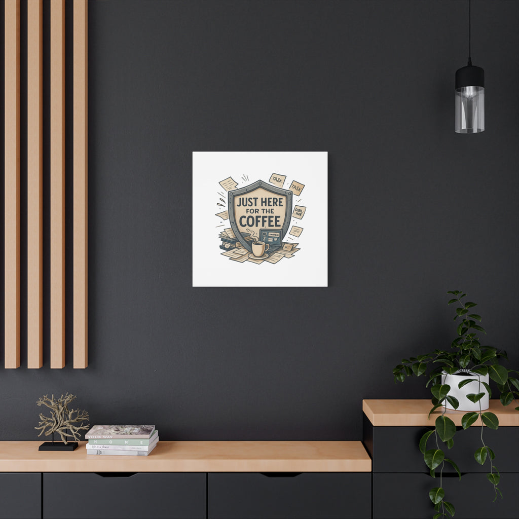 Just Here for the Coffee Canvas Wall Art — Funny Office Coffee Decor