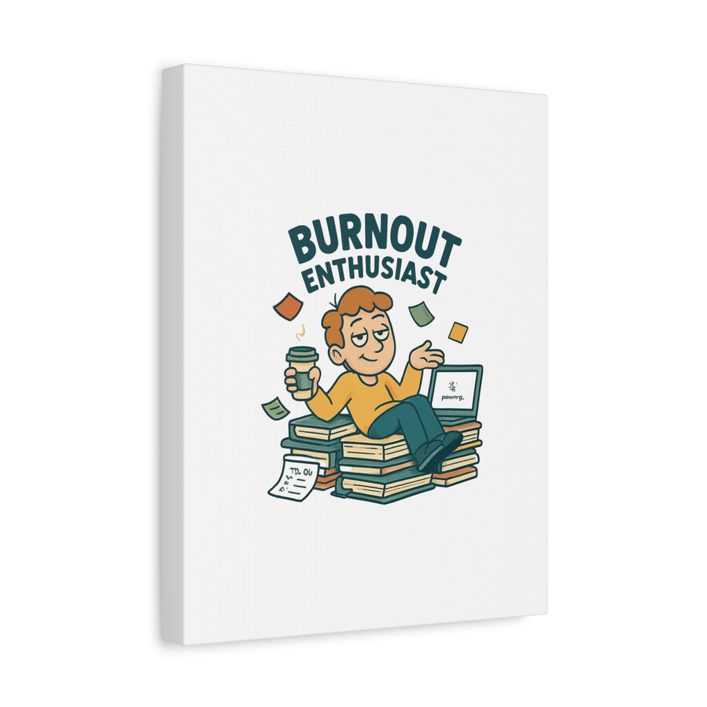 Burnout Enthusiast Canvas Print — Funny Office Wall Art for Overworked Professionals