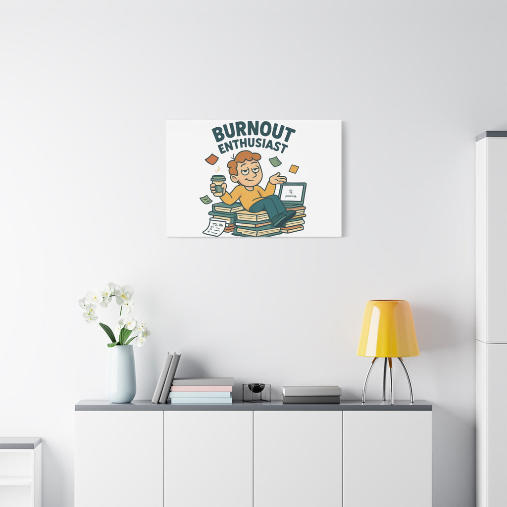 Burnout Enthusiast Canvas Print — Funny Office Wall Art for Overworked Professionals