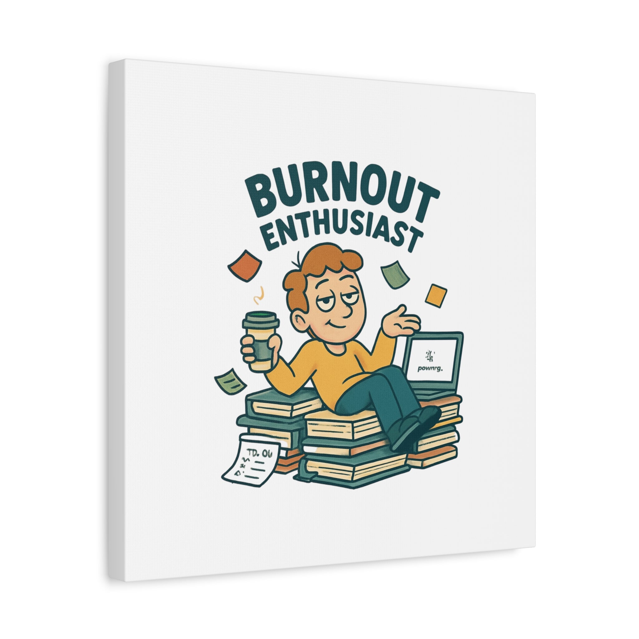 Burnout Enthusiast Canvas Print — Funny Office Wall Art for Overworked Professionals