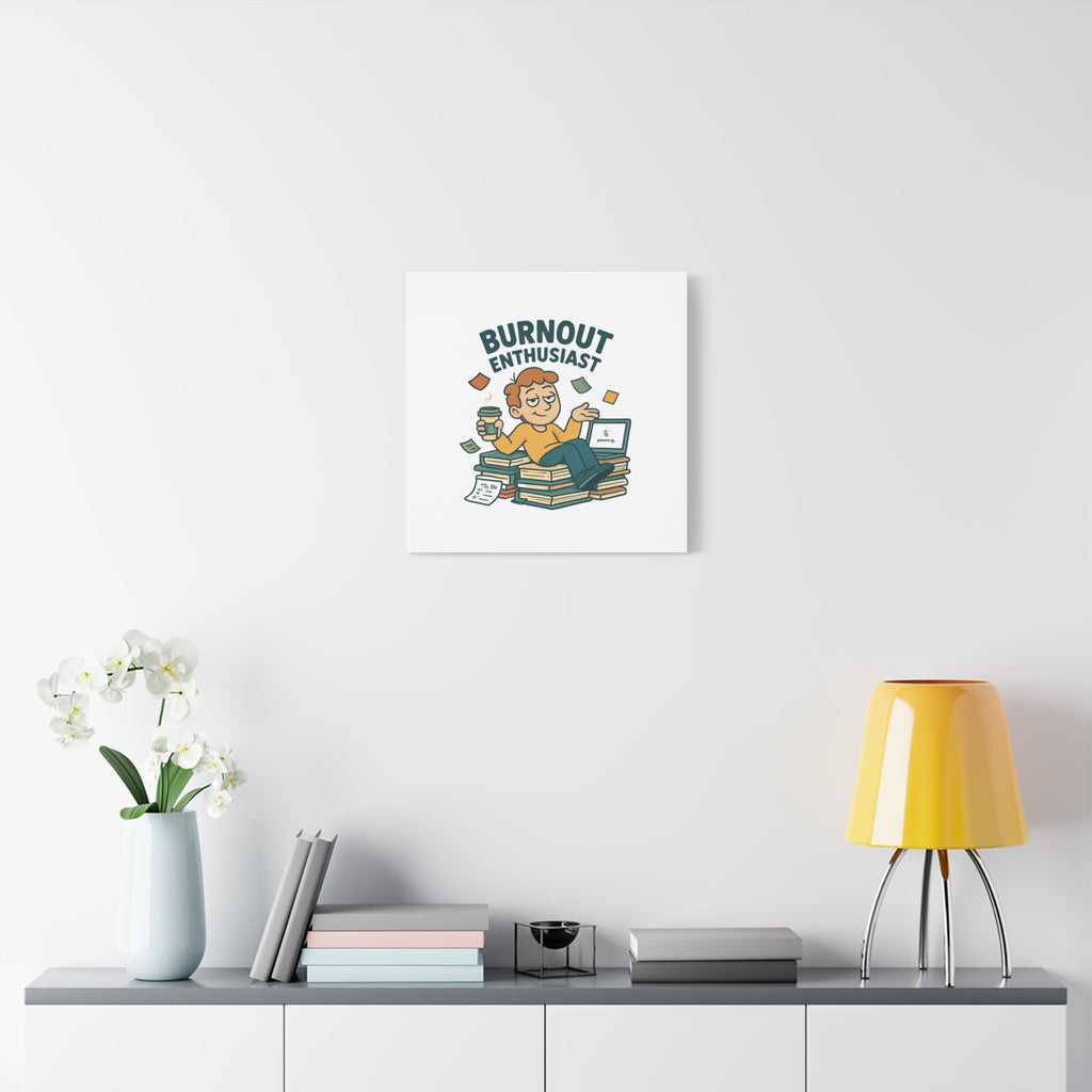 Burnout Enthusiast Canvas Print — Funny Office Wall Art for Overworked Professionals