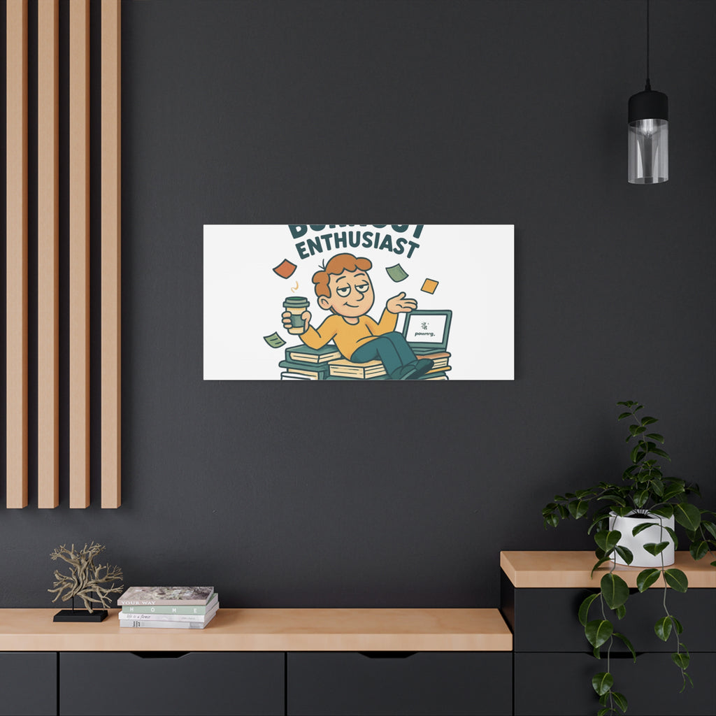 Burnout Enthusiast Canvas Print — Funny Office Wall Art for Overworked Professionals