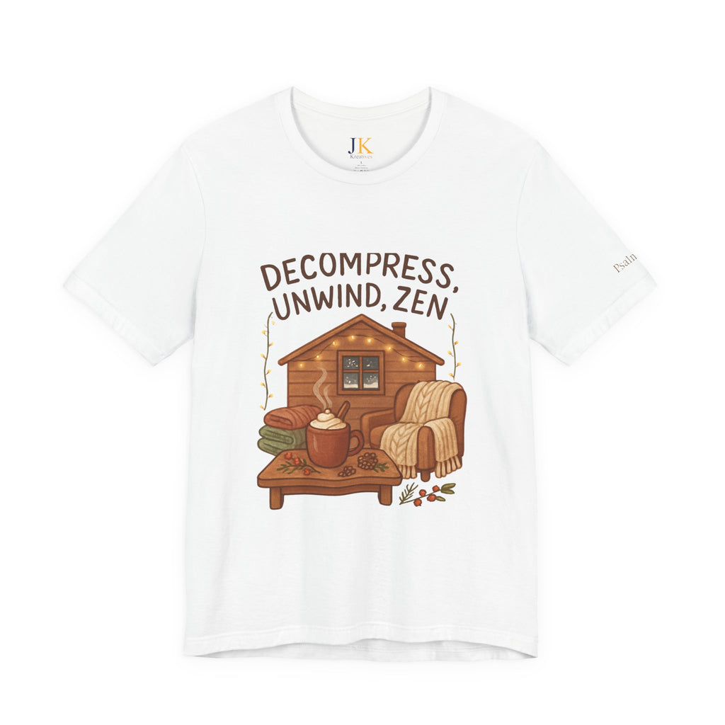Decompress Unwind Zen T-Shirt — Cozy Cabin Relaxation Tee