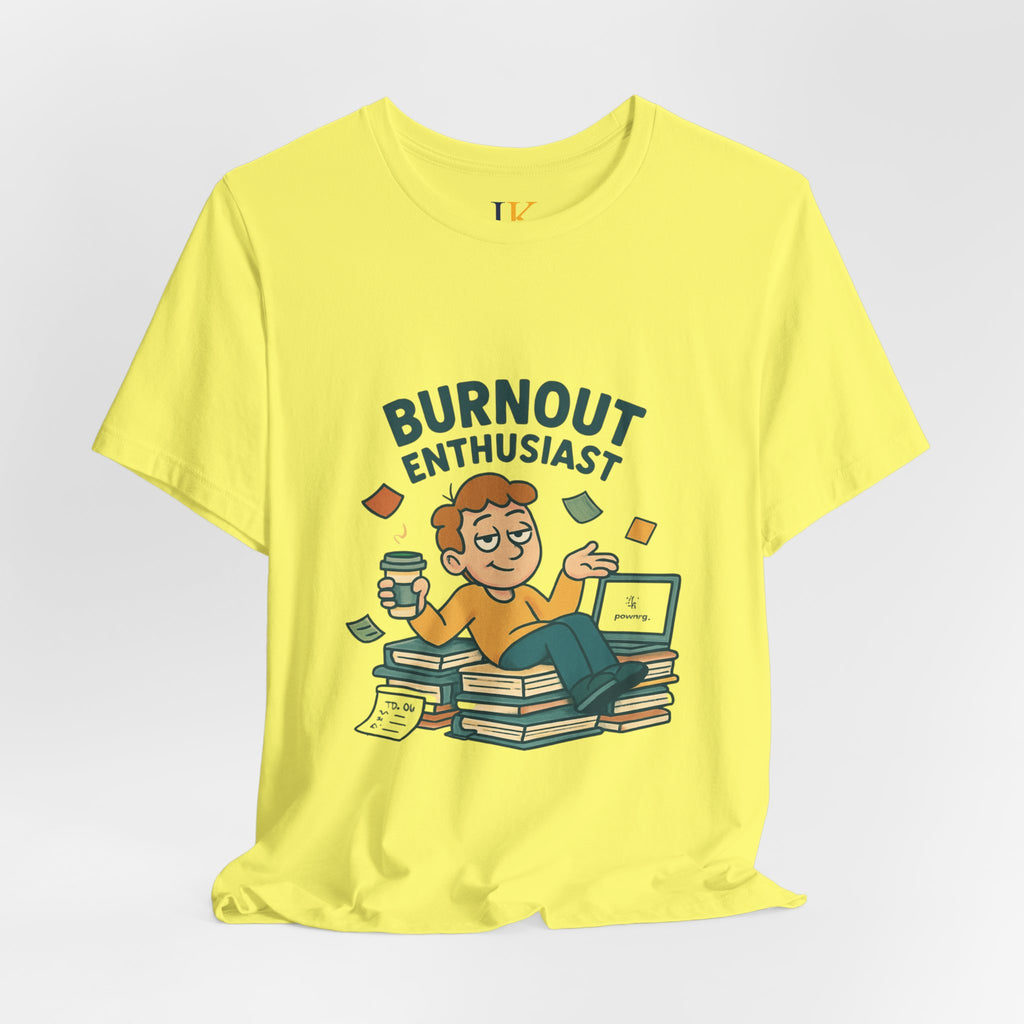 Burnout Enthusiast T-Shirt — Funny Work Stress Graphic Tee