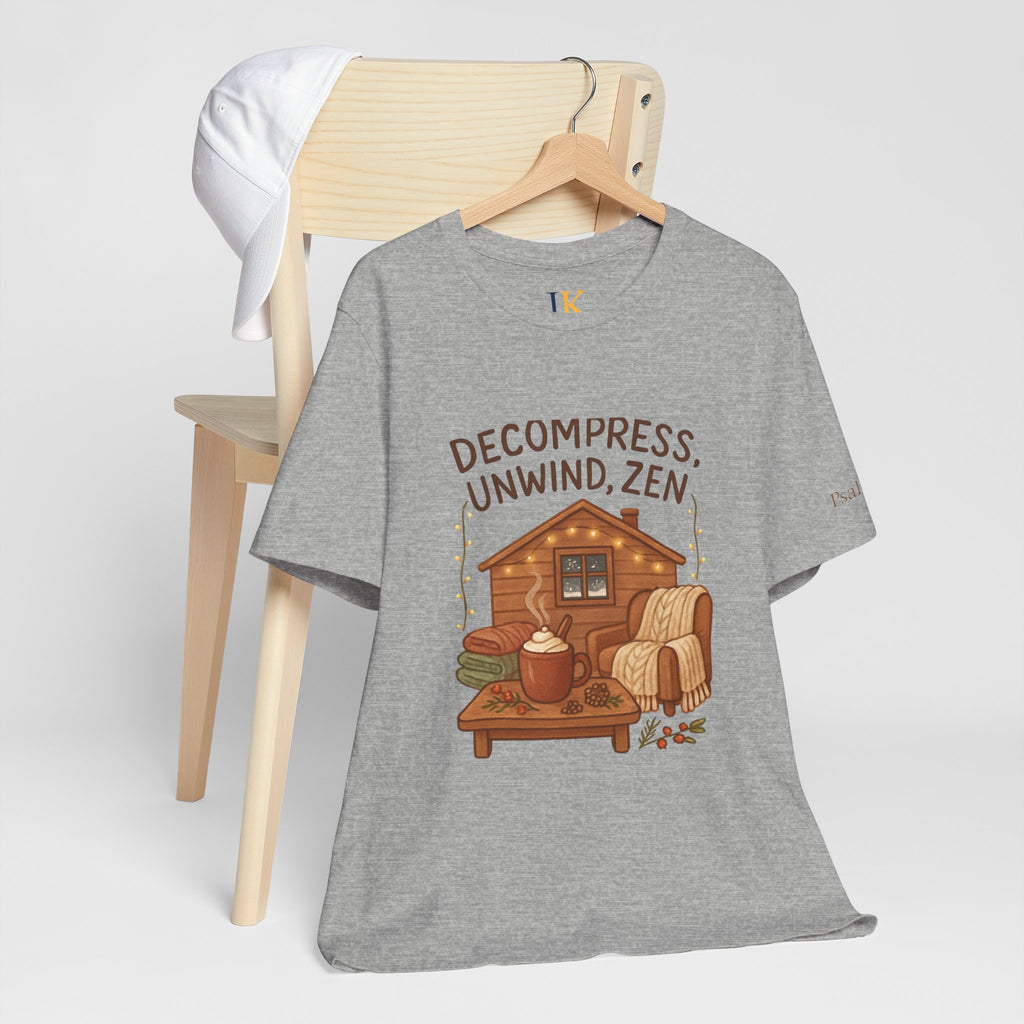 Decompress Unwind Zen T-Shirt — Cozy Cabin Relaxation Tee