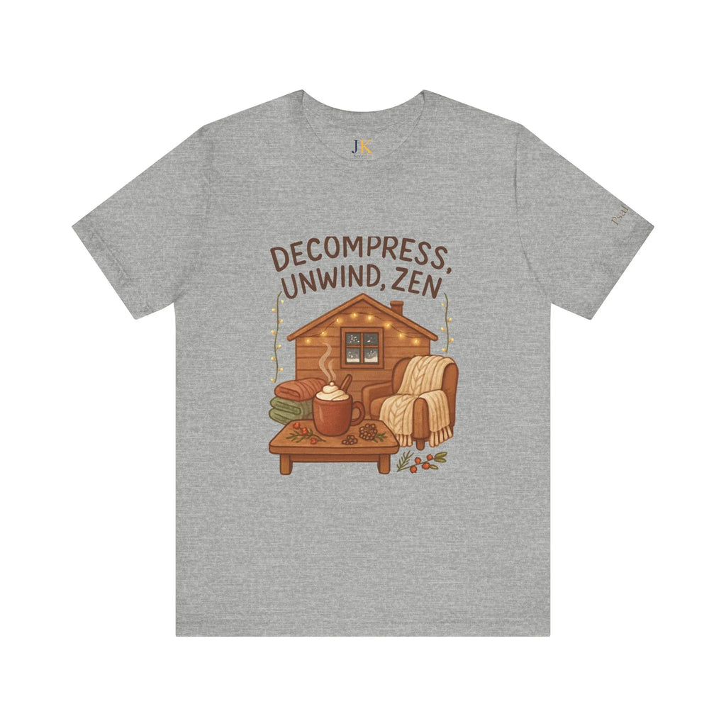 Decompress Unwind Zen T-Shirt — Cozy Cabin Relaxation Tee - JK Kreatives