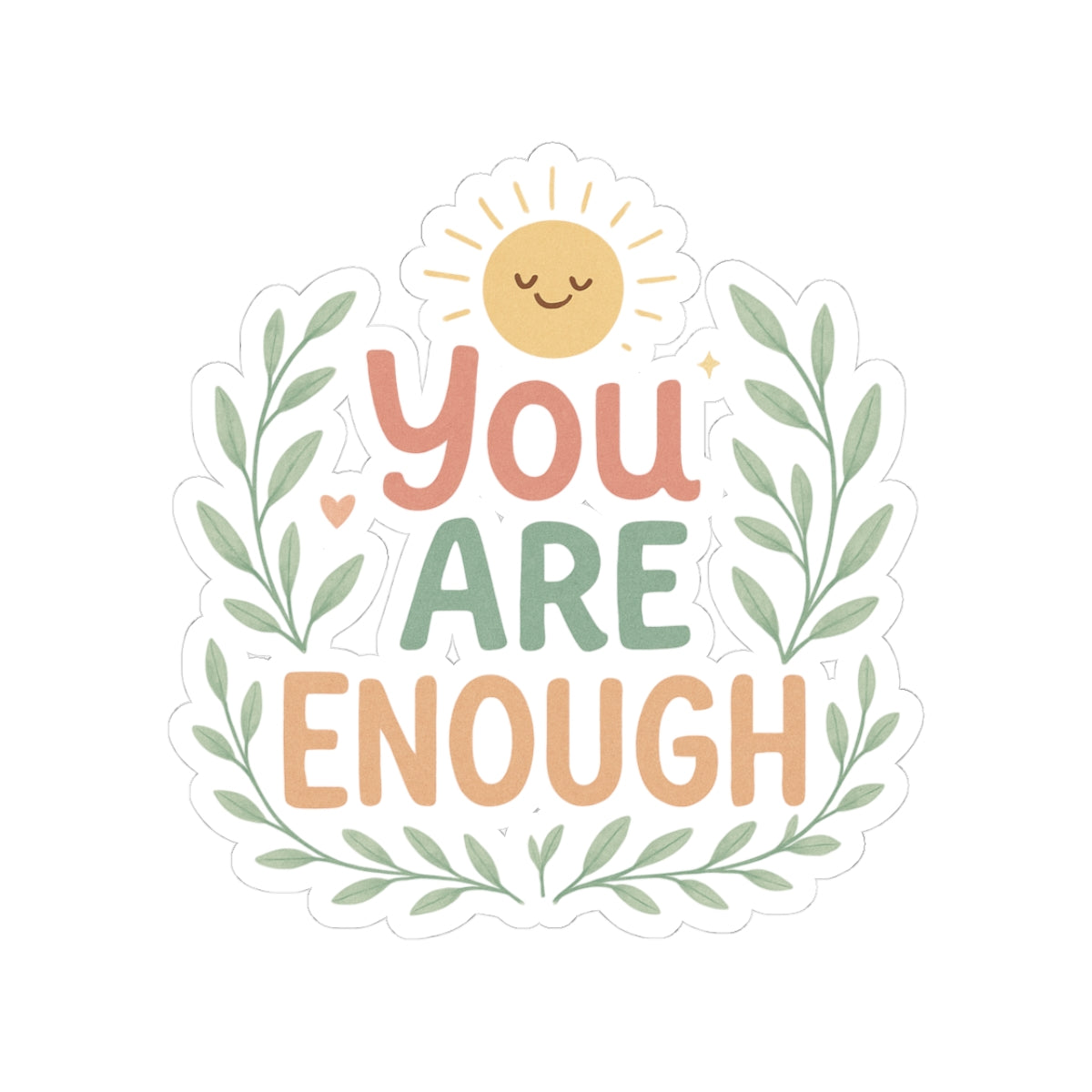 You Are Enough Sticker — Positive Affirmation Kiss-Cut Sticker with Sun & Laurel Design
